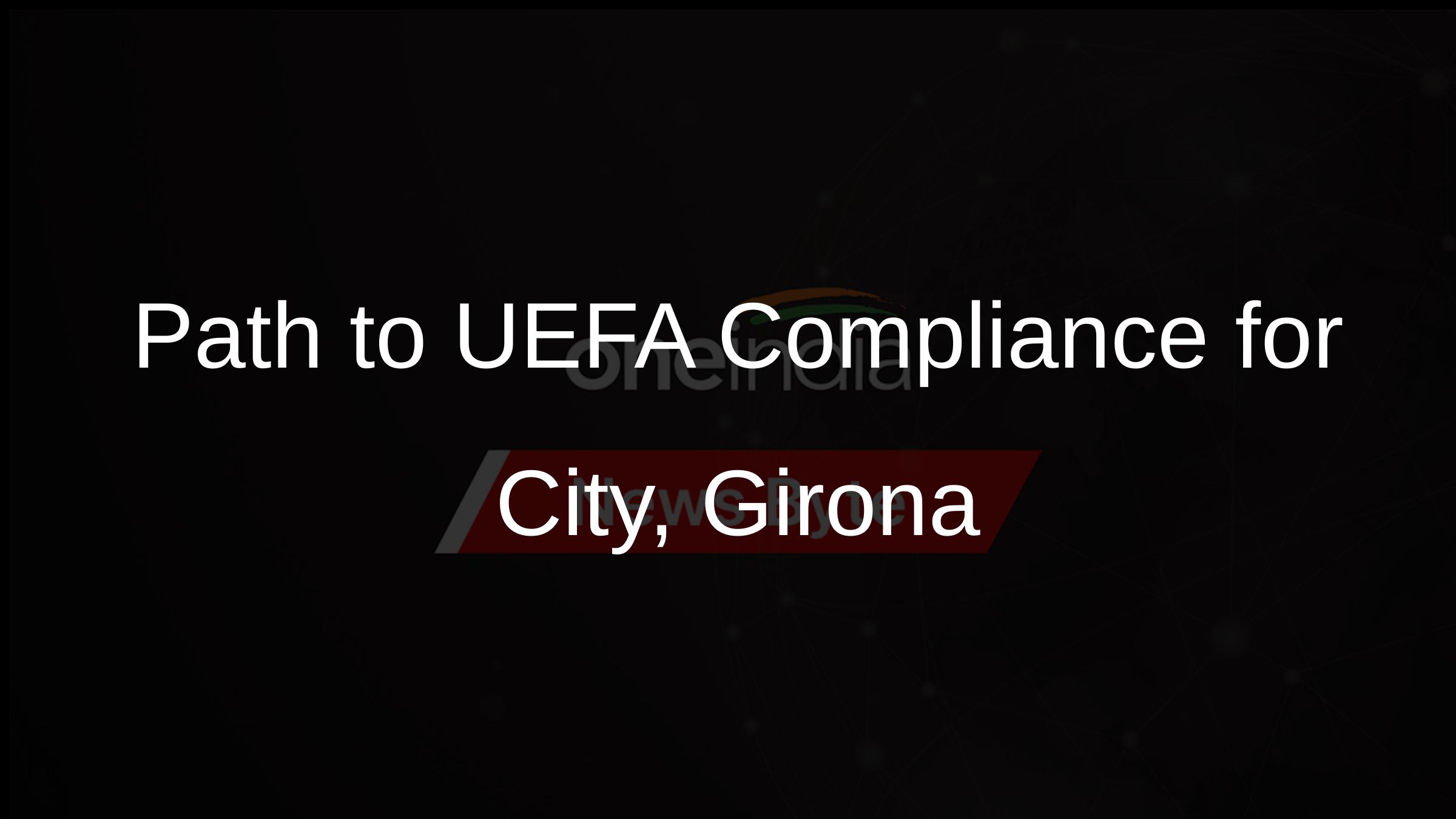Path to UEFA Compliance for City, Girona