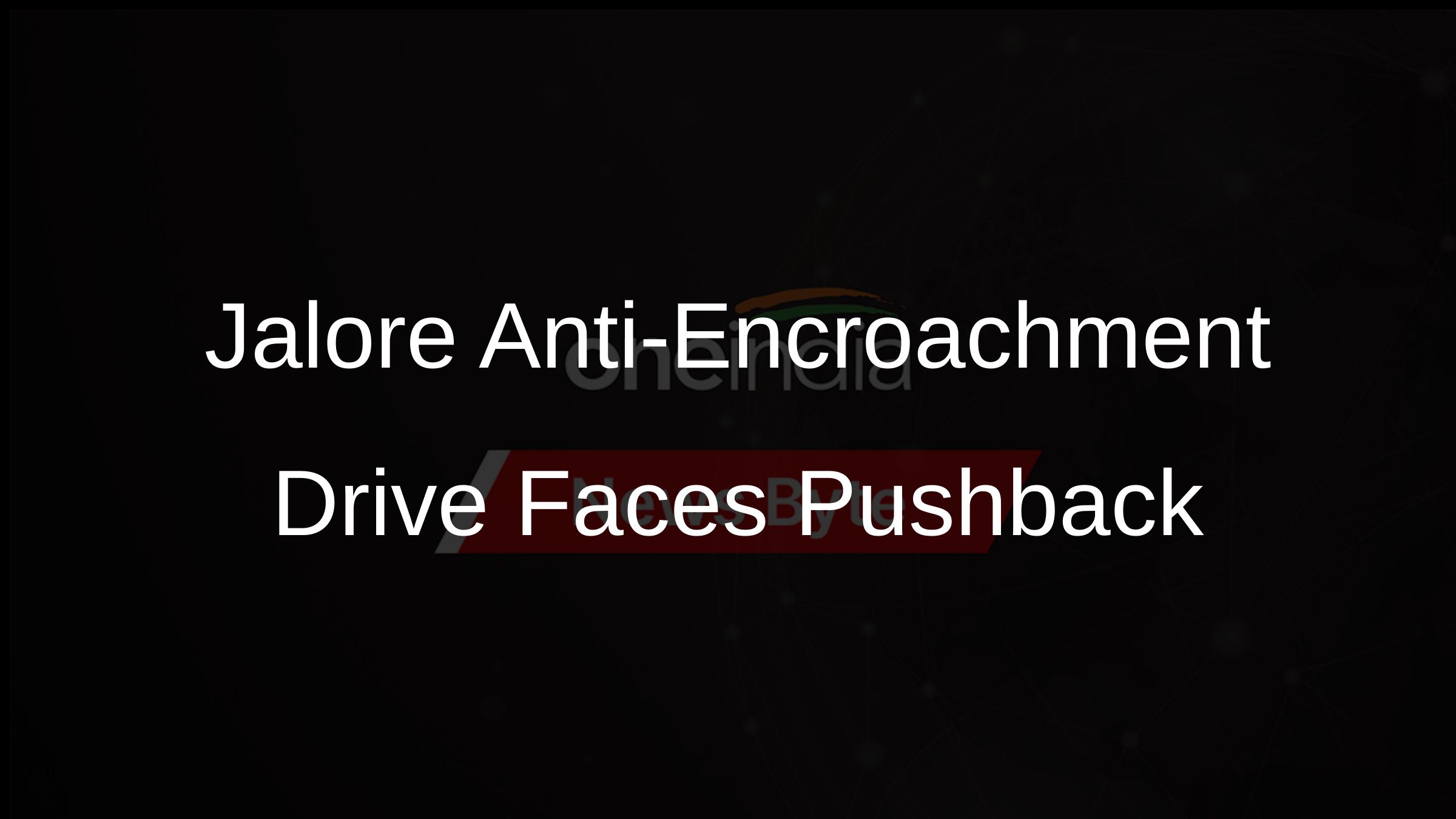 Jalore Anti-Encroachment Drive Faces Pushback