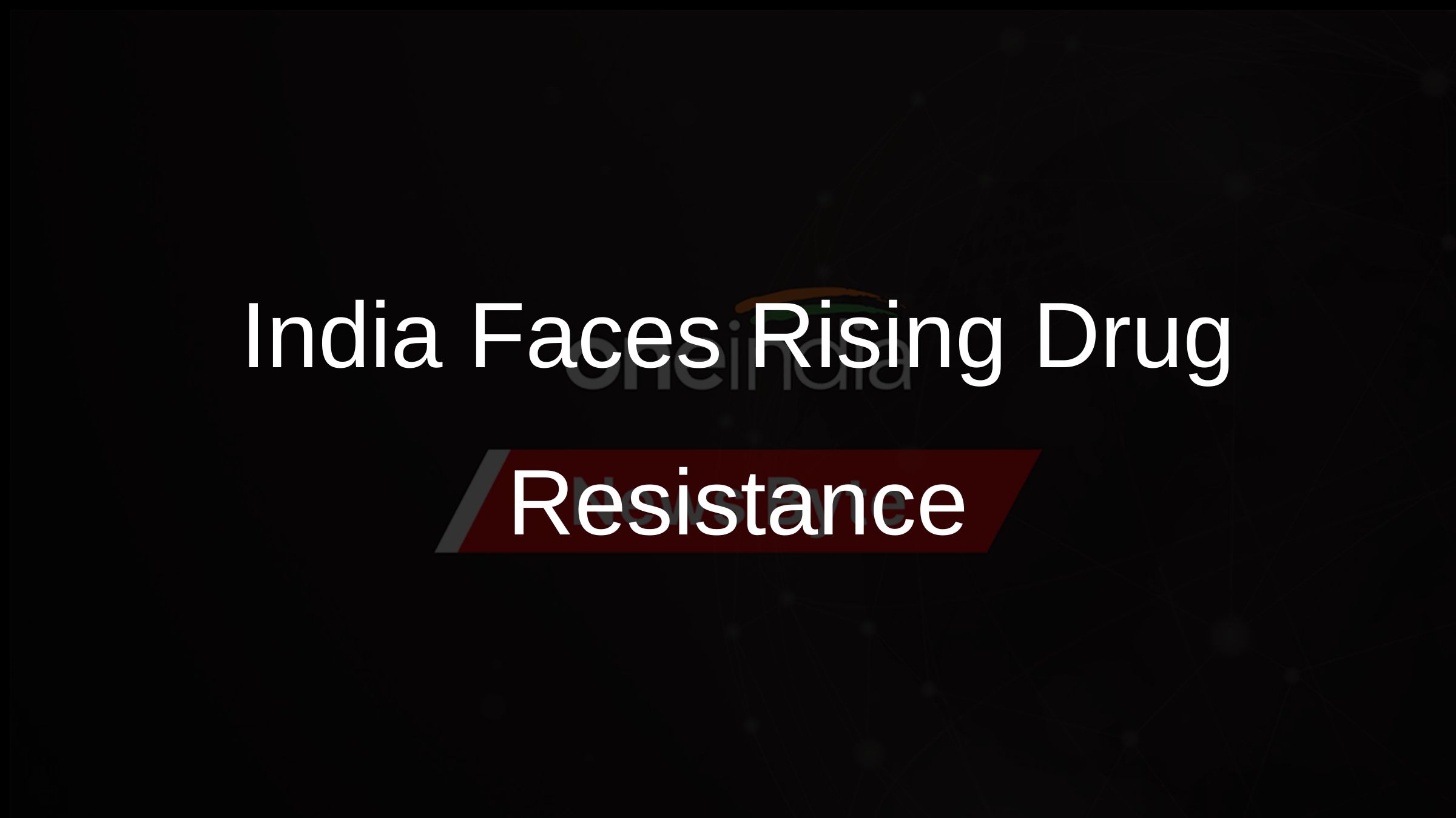 India Faces Rising Drug Resistance