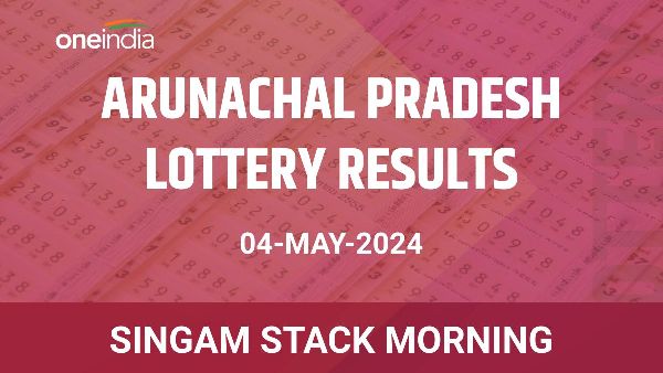 Results of the Arunachal Pradesh State Lottery Singam Stack Morning for May 04