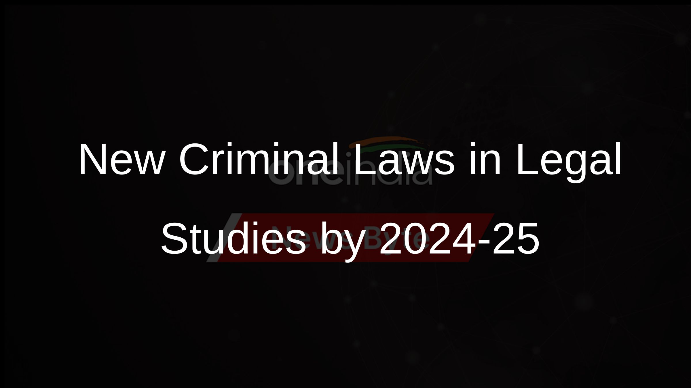 New Criminal Laws in Legal Studies by 2024-25