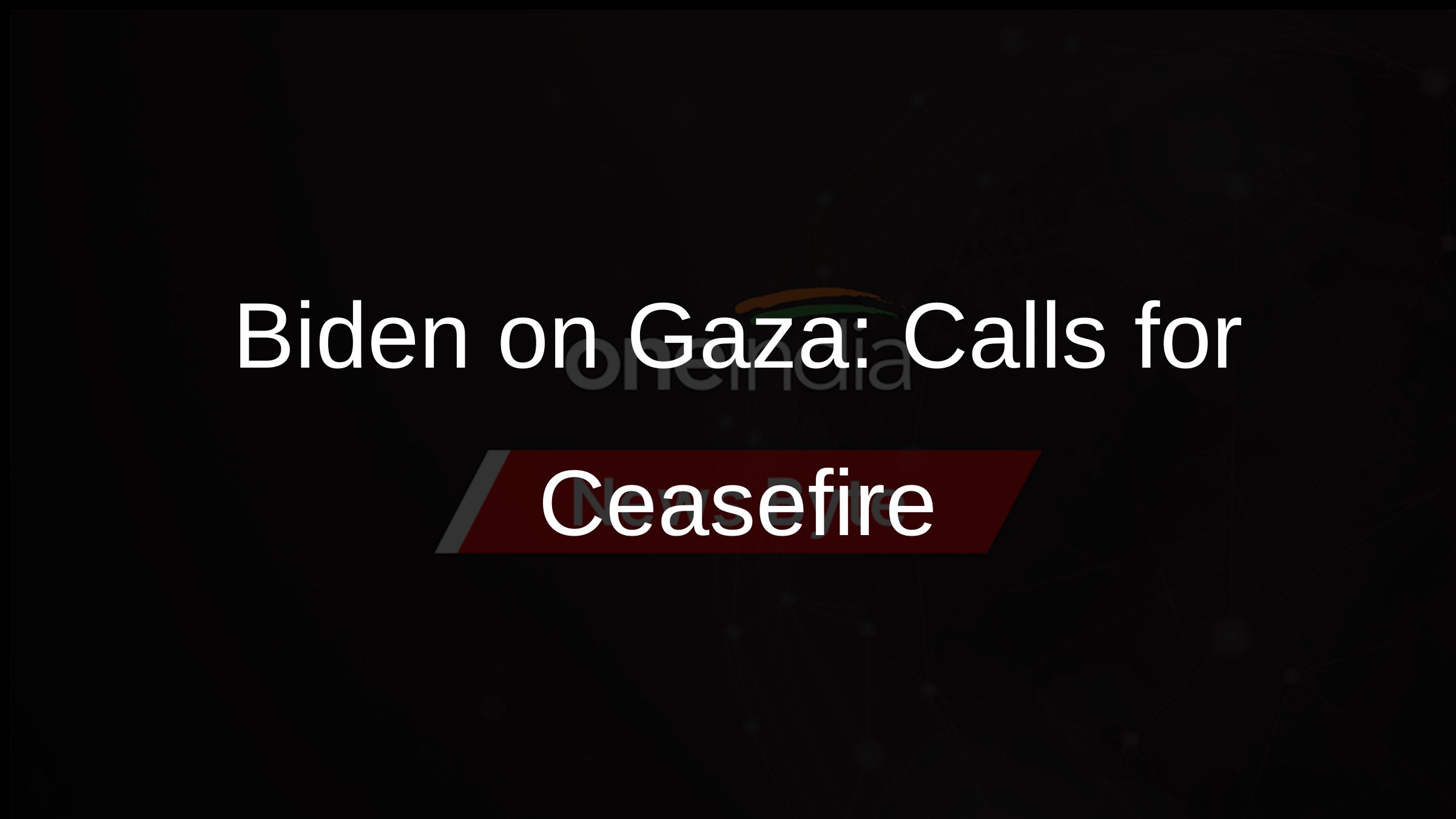 Biden on Gaza: Calls for Ceasefire