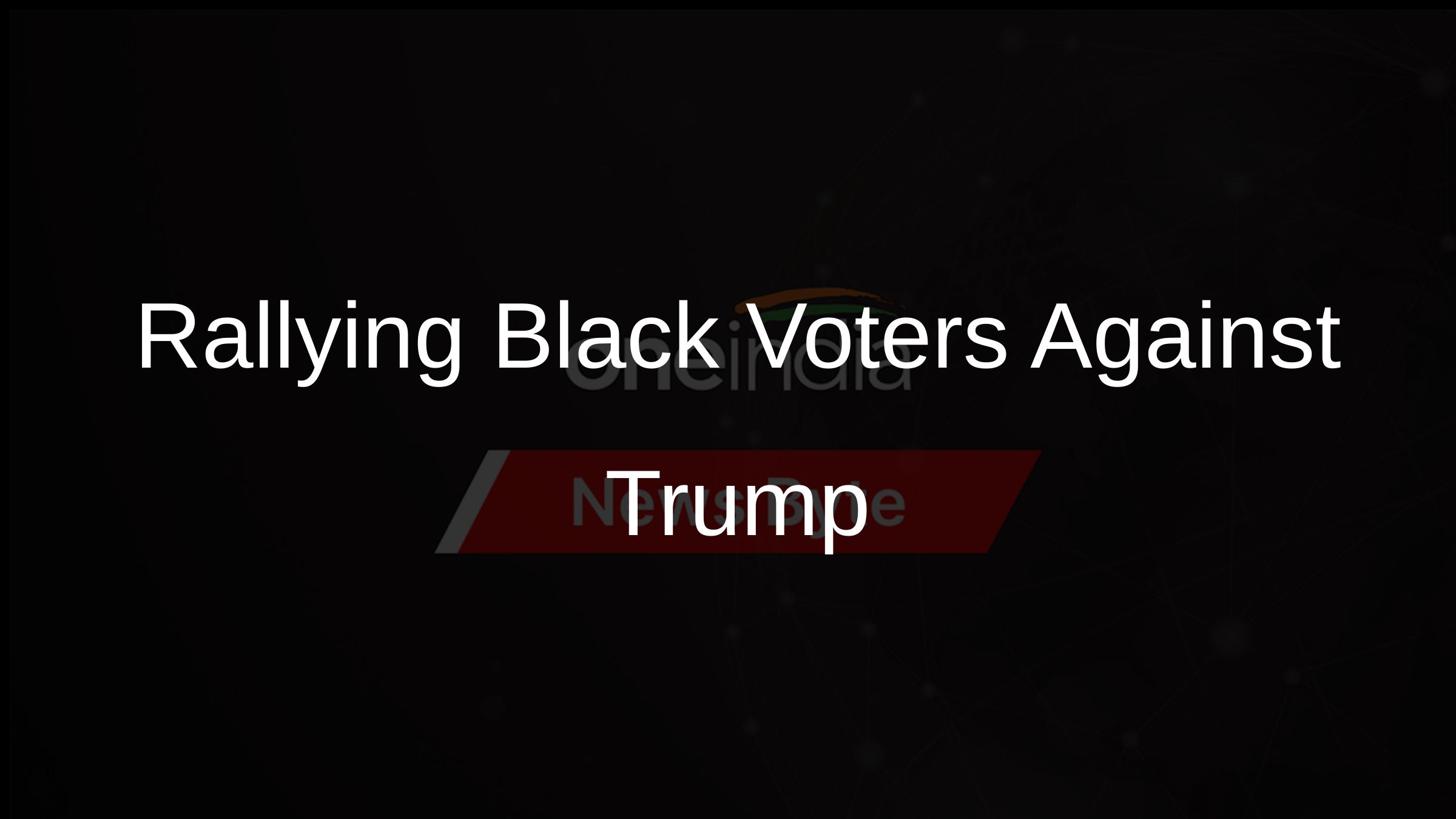 Rallying Black Voters Against Trump