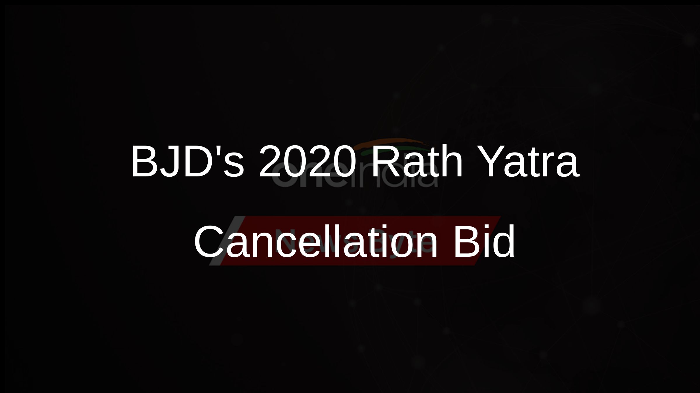 BJDs 2020 Rath Yatra Cancellation Bid