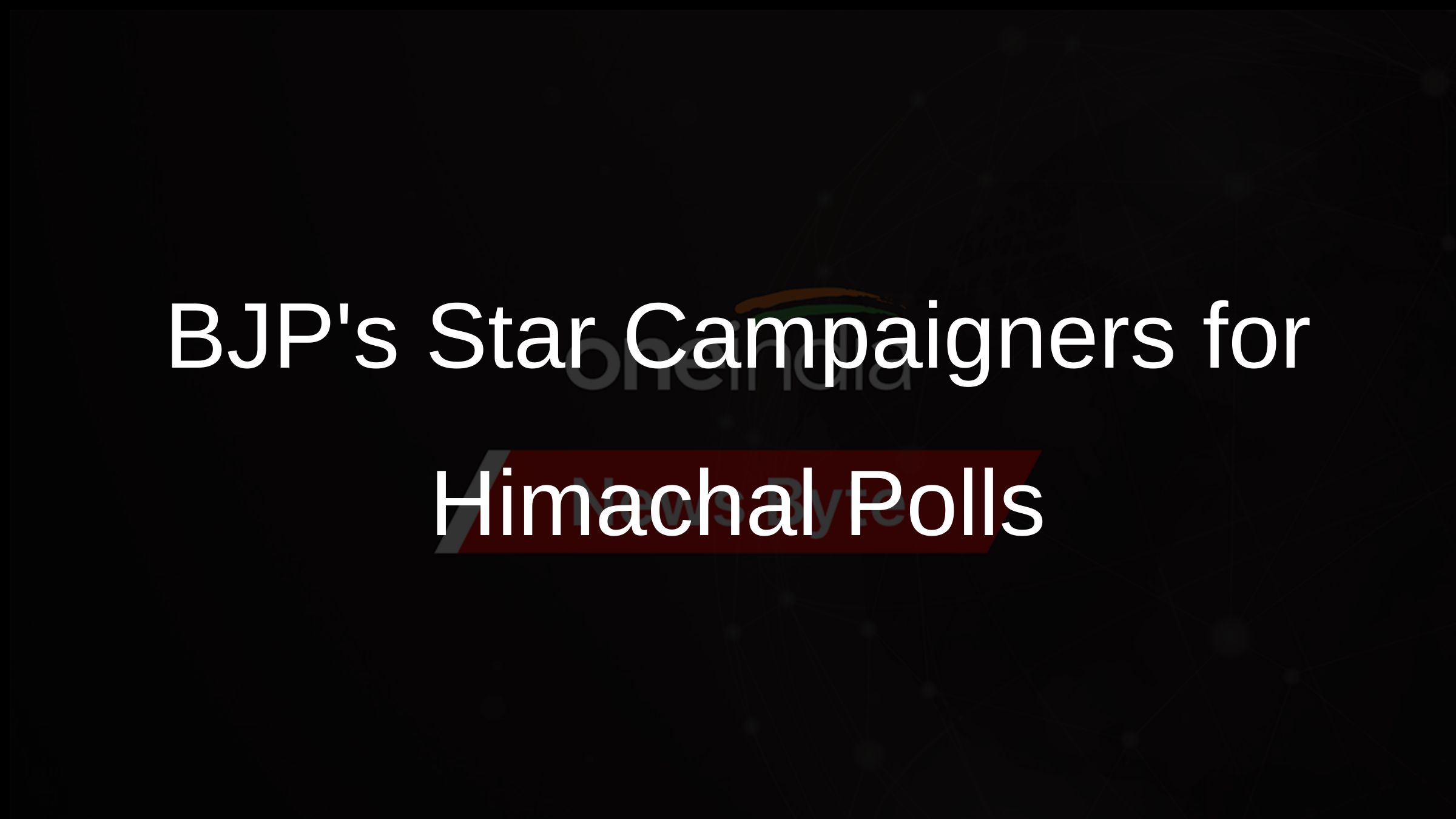 BJPs Star Campaigners for Himachal Polls BJPs Star Campaigners for Himachal Polls