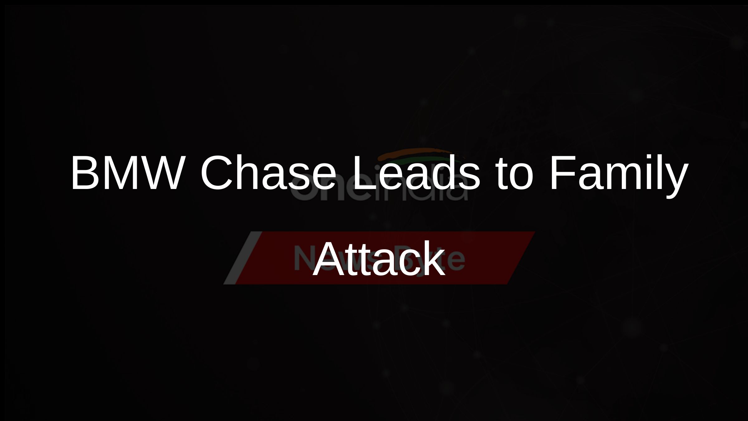 BMW Chase Leads to Family Attack