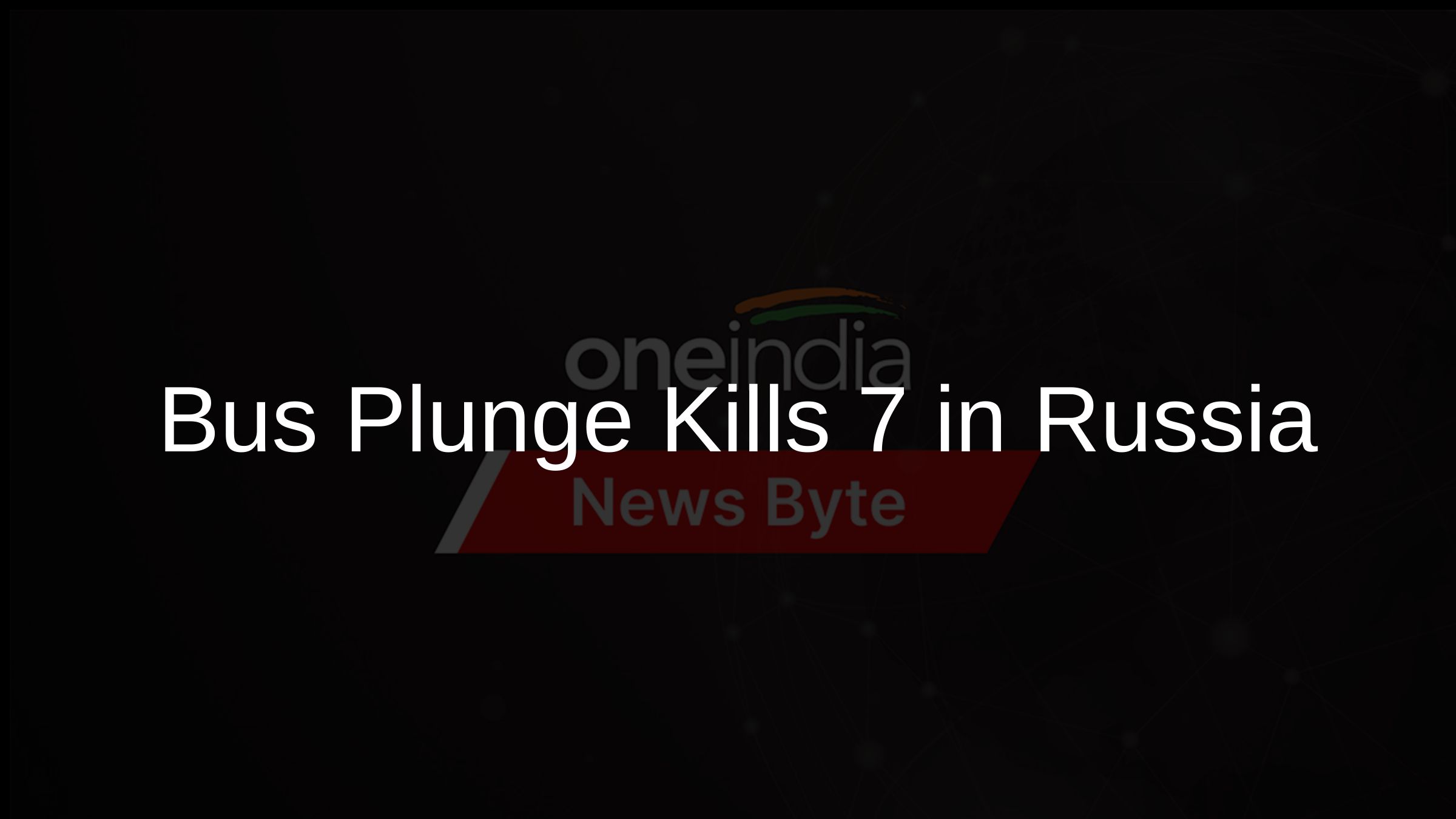 Bus Plunge Kills 7 in Russia