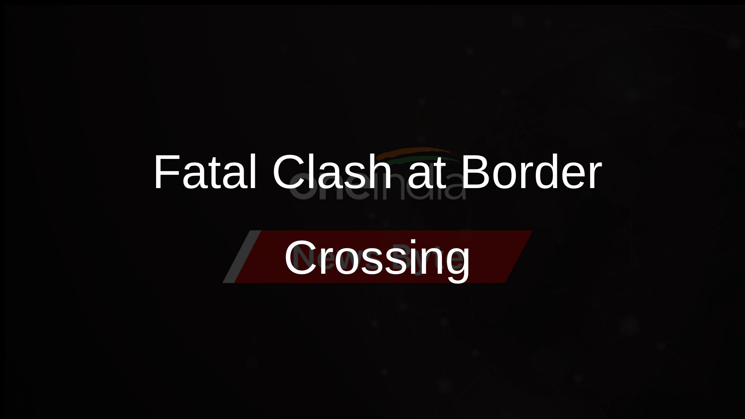 Fatal Clash at Border Crossing