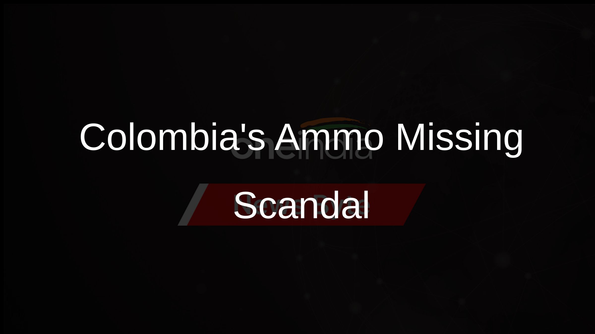 Colombias Ammo Missing Scandal