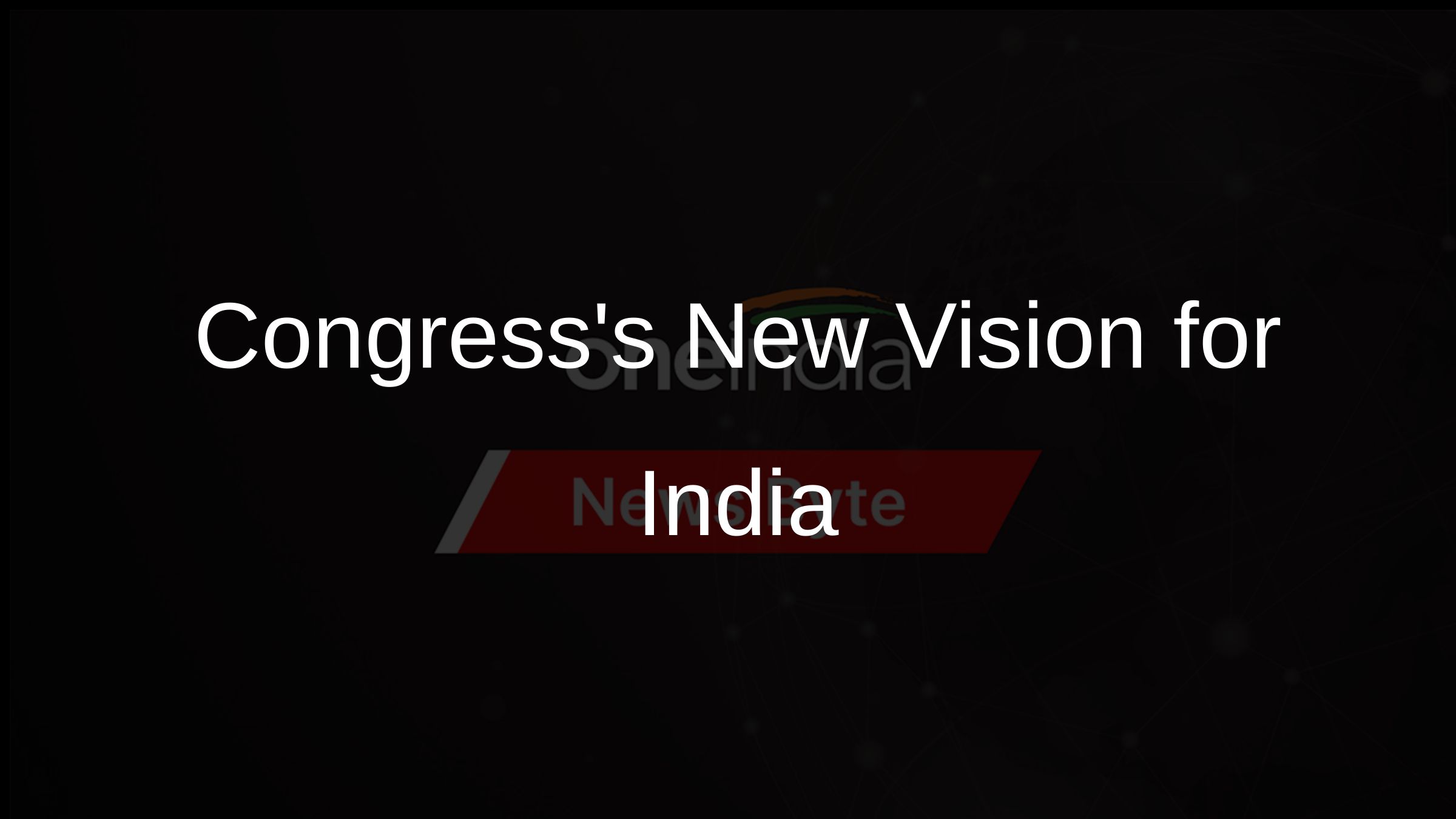 Congresss New Vision for India
