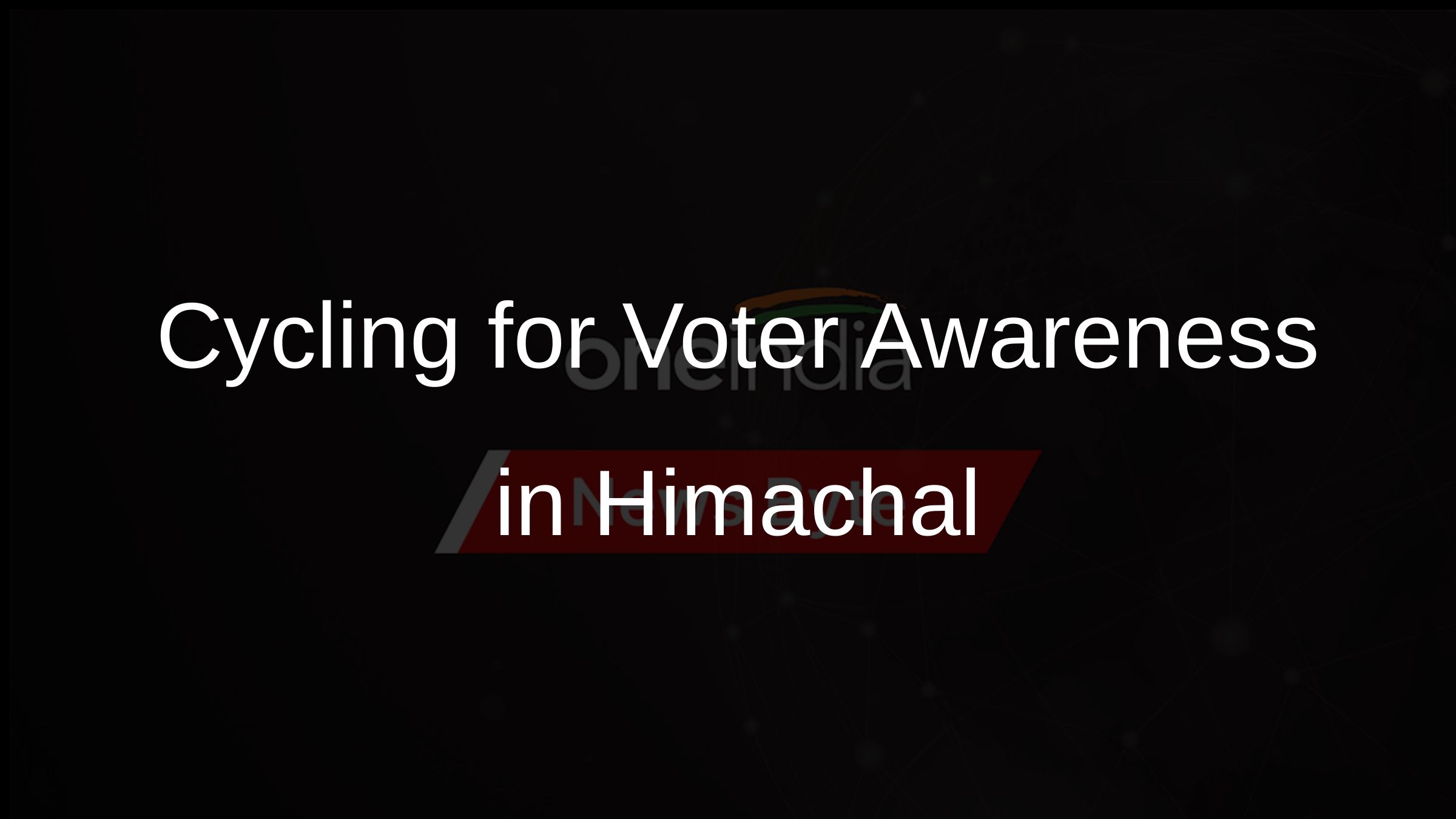 Cycling for Voter Awareness in Himachal