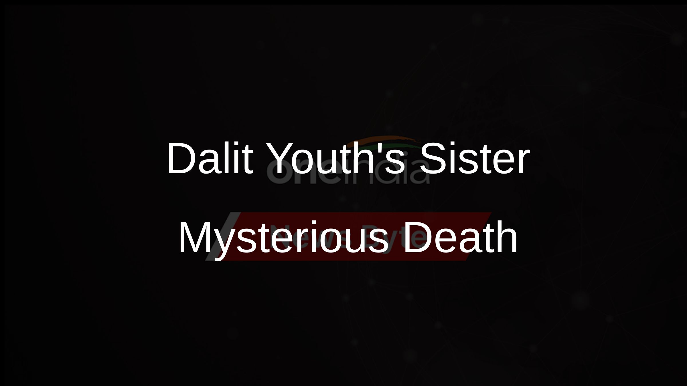 Dalit Youths Sister Mysterious Death