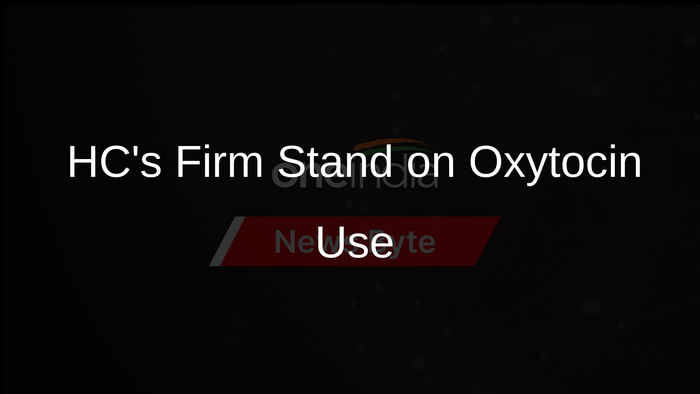 HCs Firm Stand on Oxytocin Use
