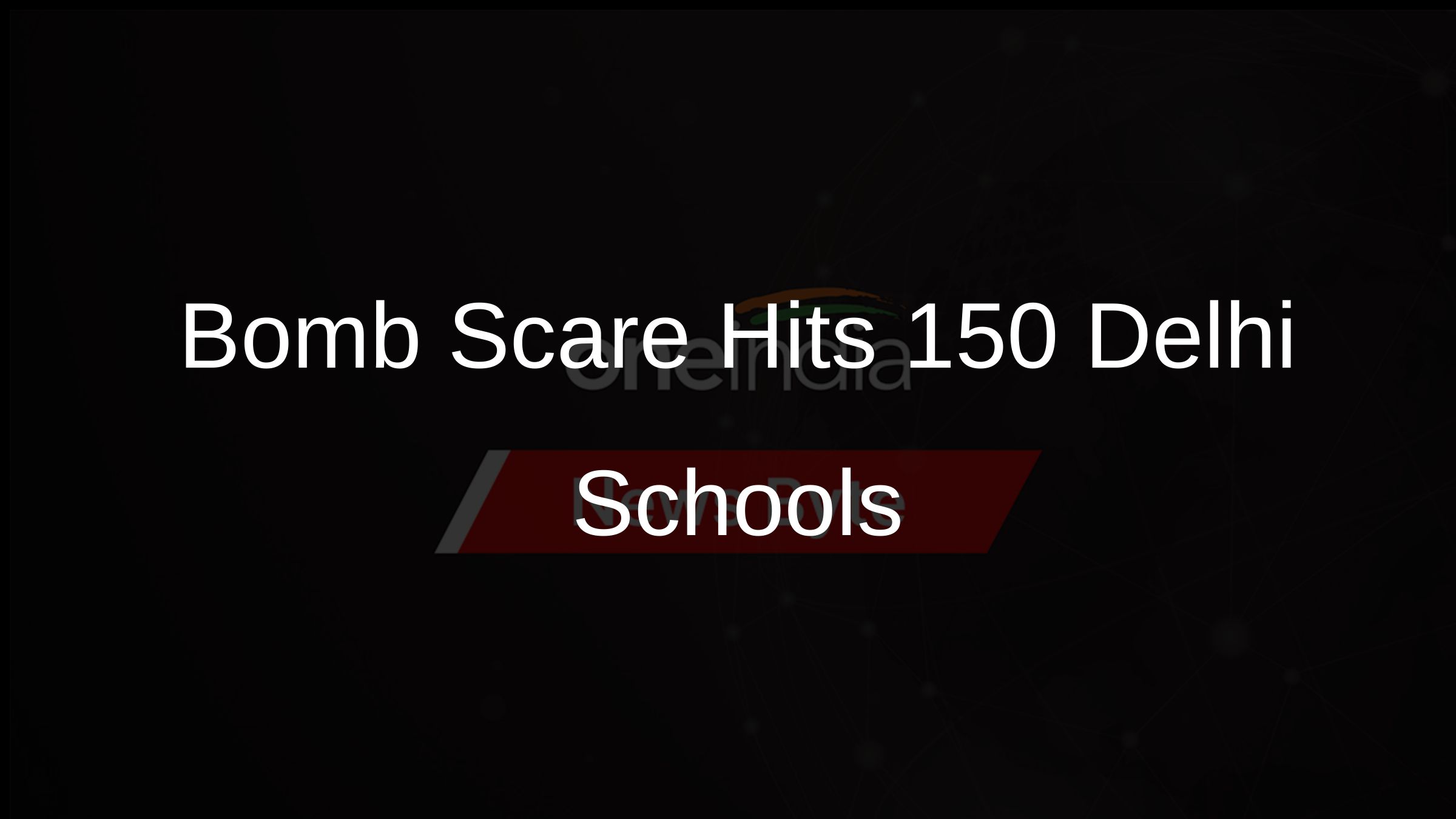 Bomb Scare Hits 150+ Delhi Schools