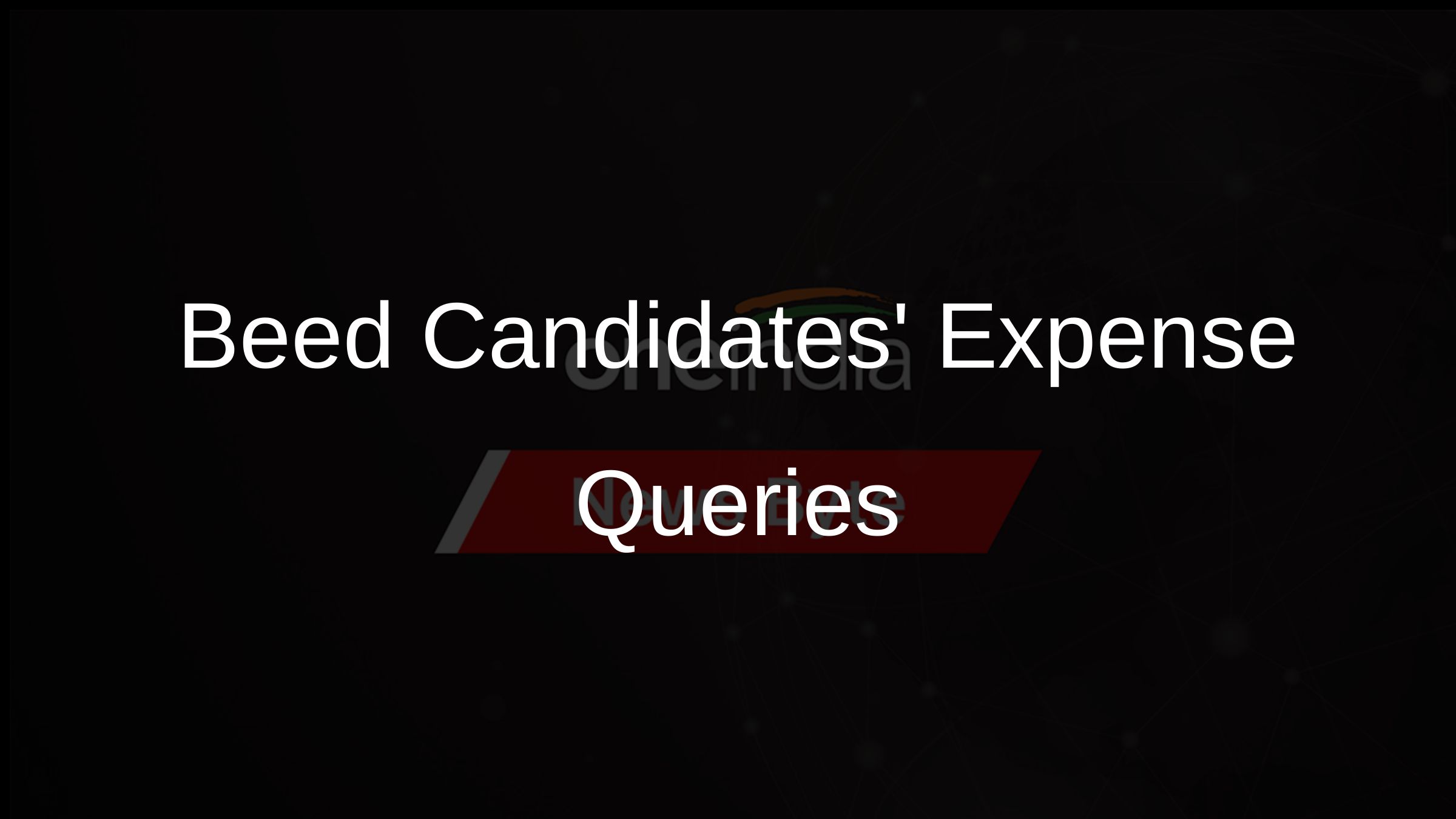 Beed Candidates Expense Queries