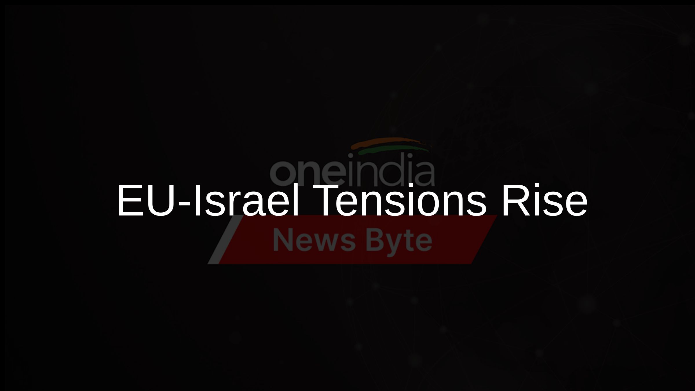 EU-Israel Tensions Rise