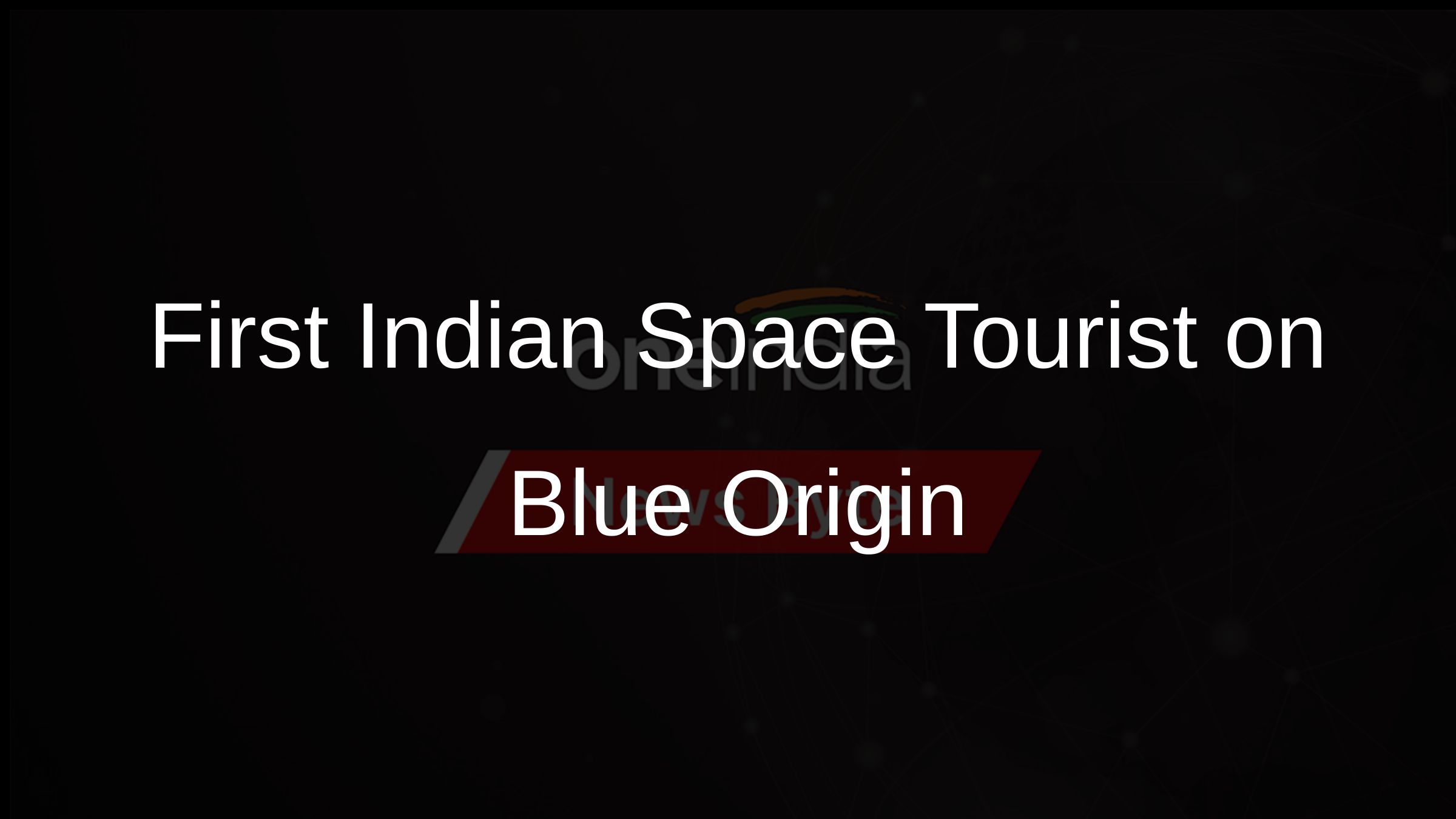 First Indian Space Tourist on Blue Origin