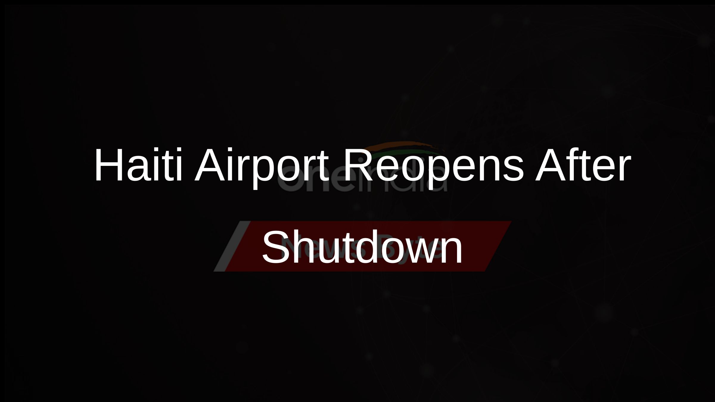 Haiti Airport Reopens After Shutdown