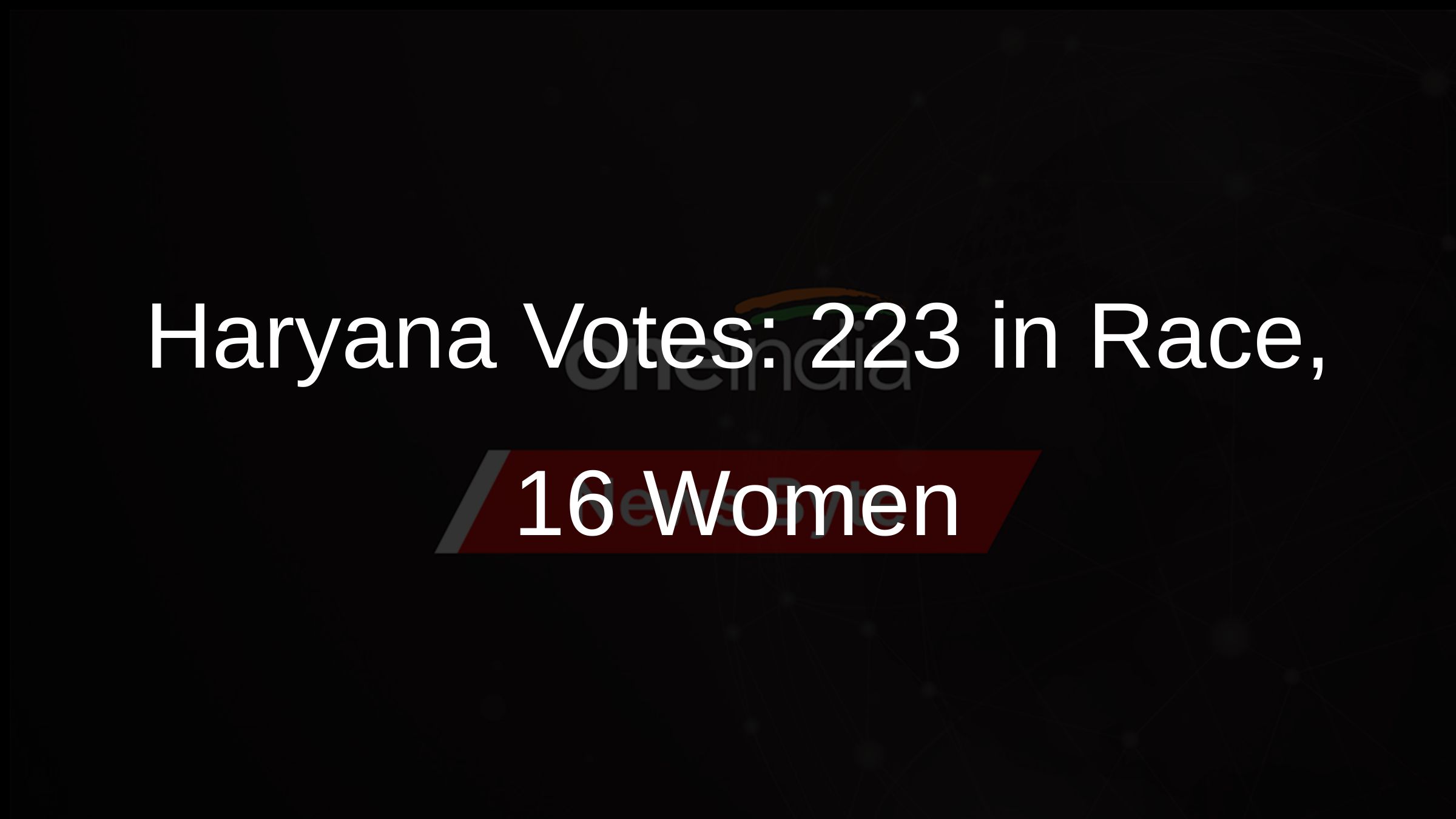 Haryana Votes: 223 in Race, 16 Women