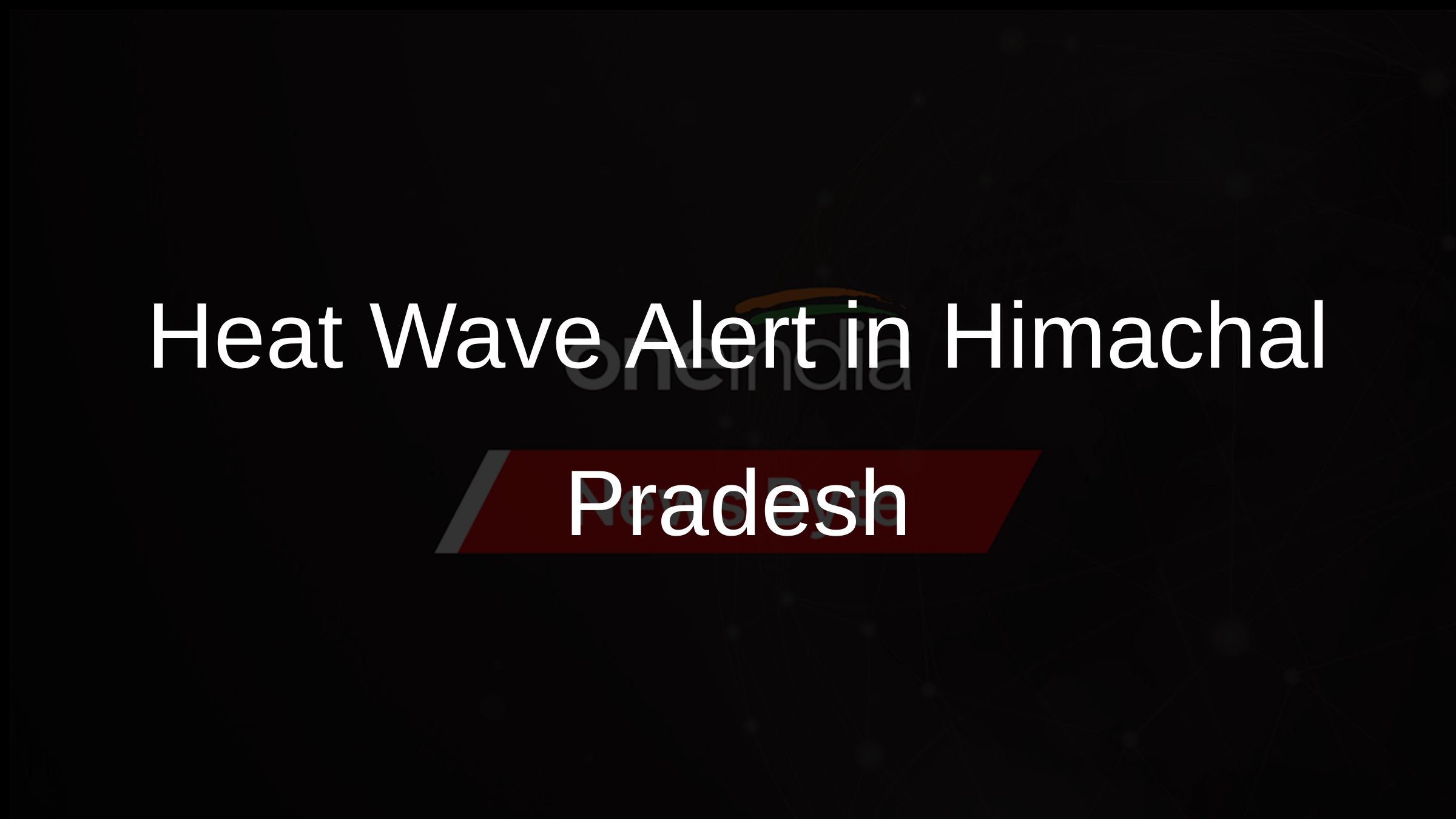Heat Wave Alert in Himachal Pradesh