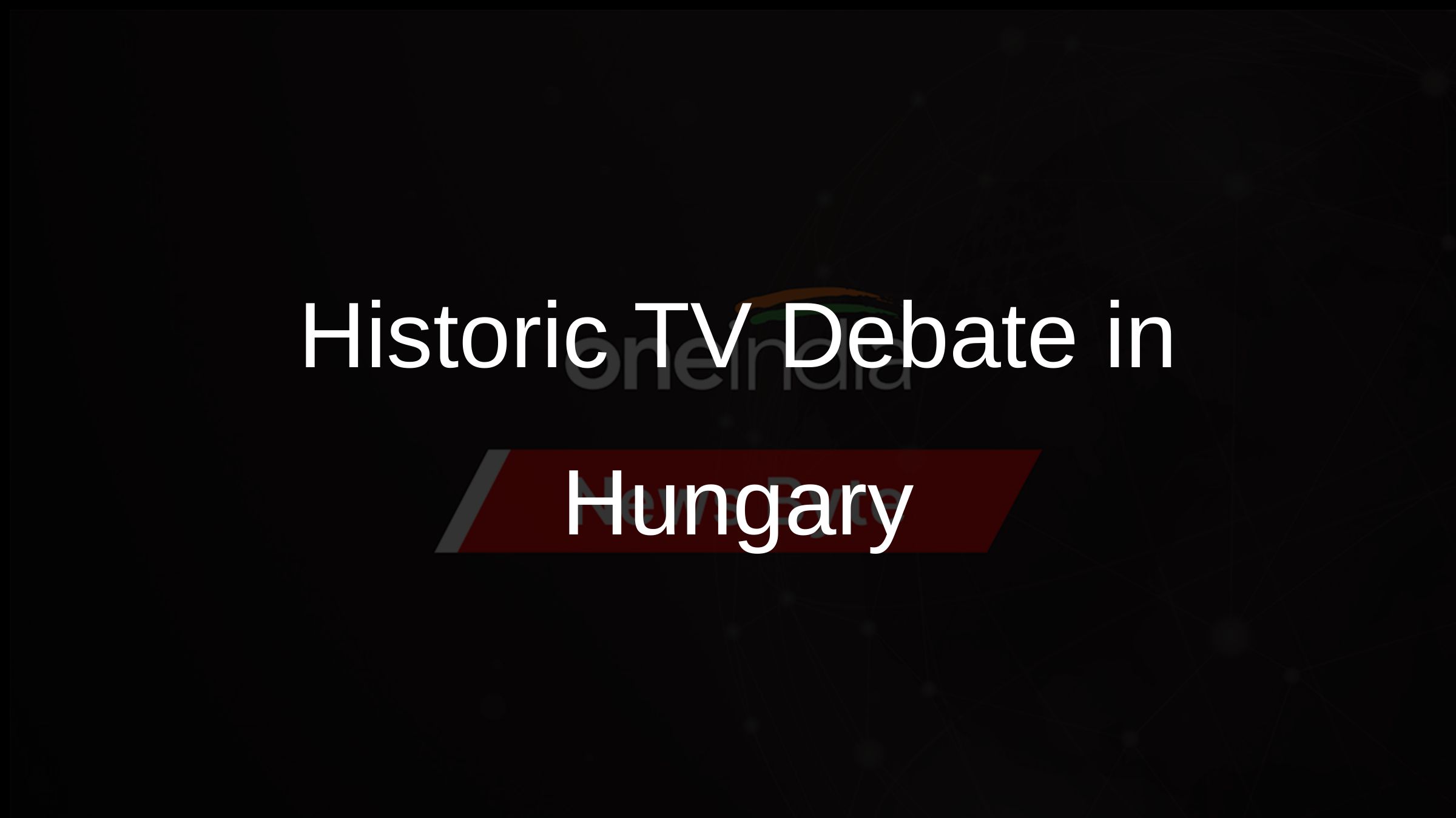 Historic TV Debate in Hungary