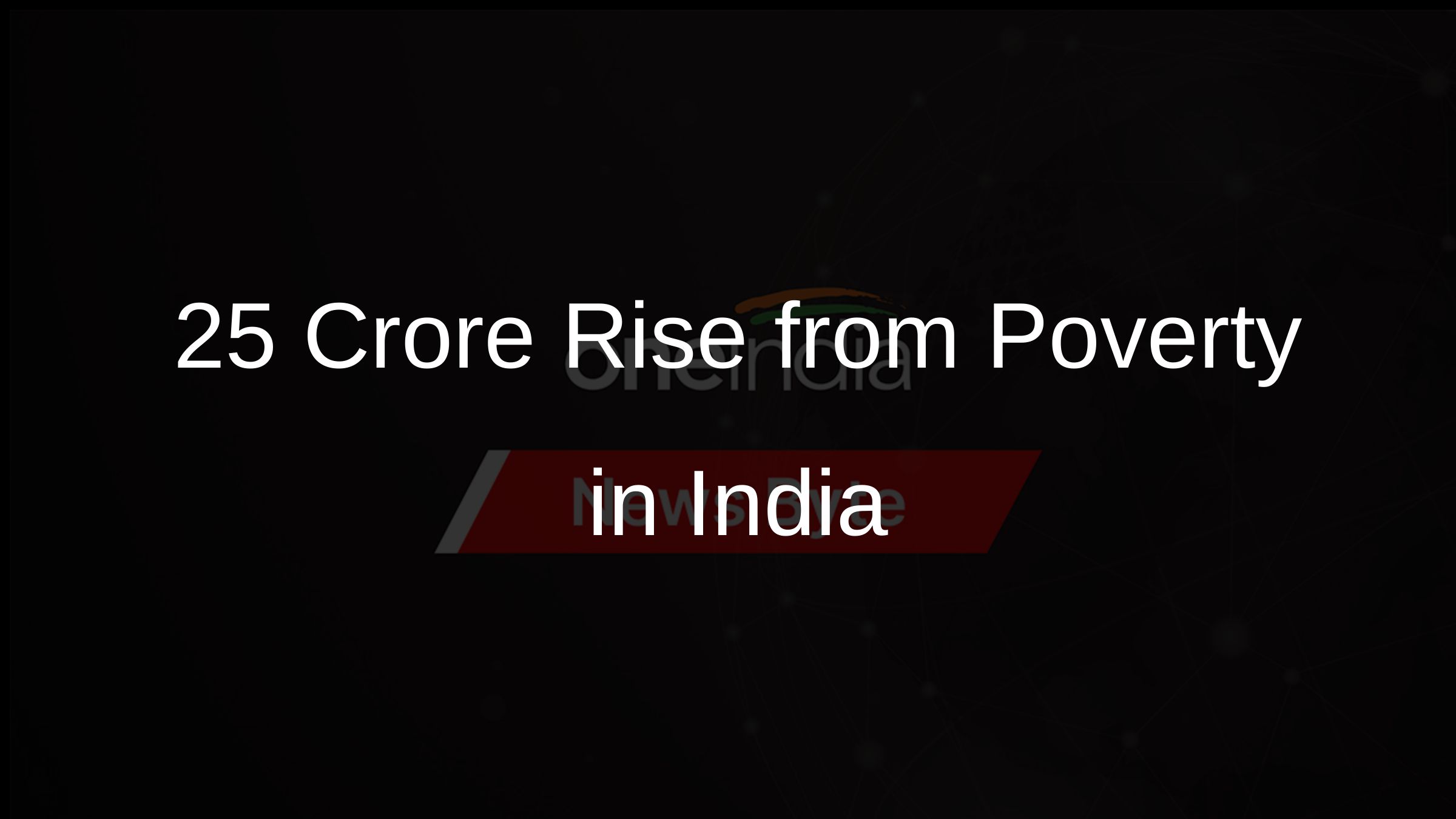 25 Crore Rise from Poverty in India