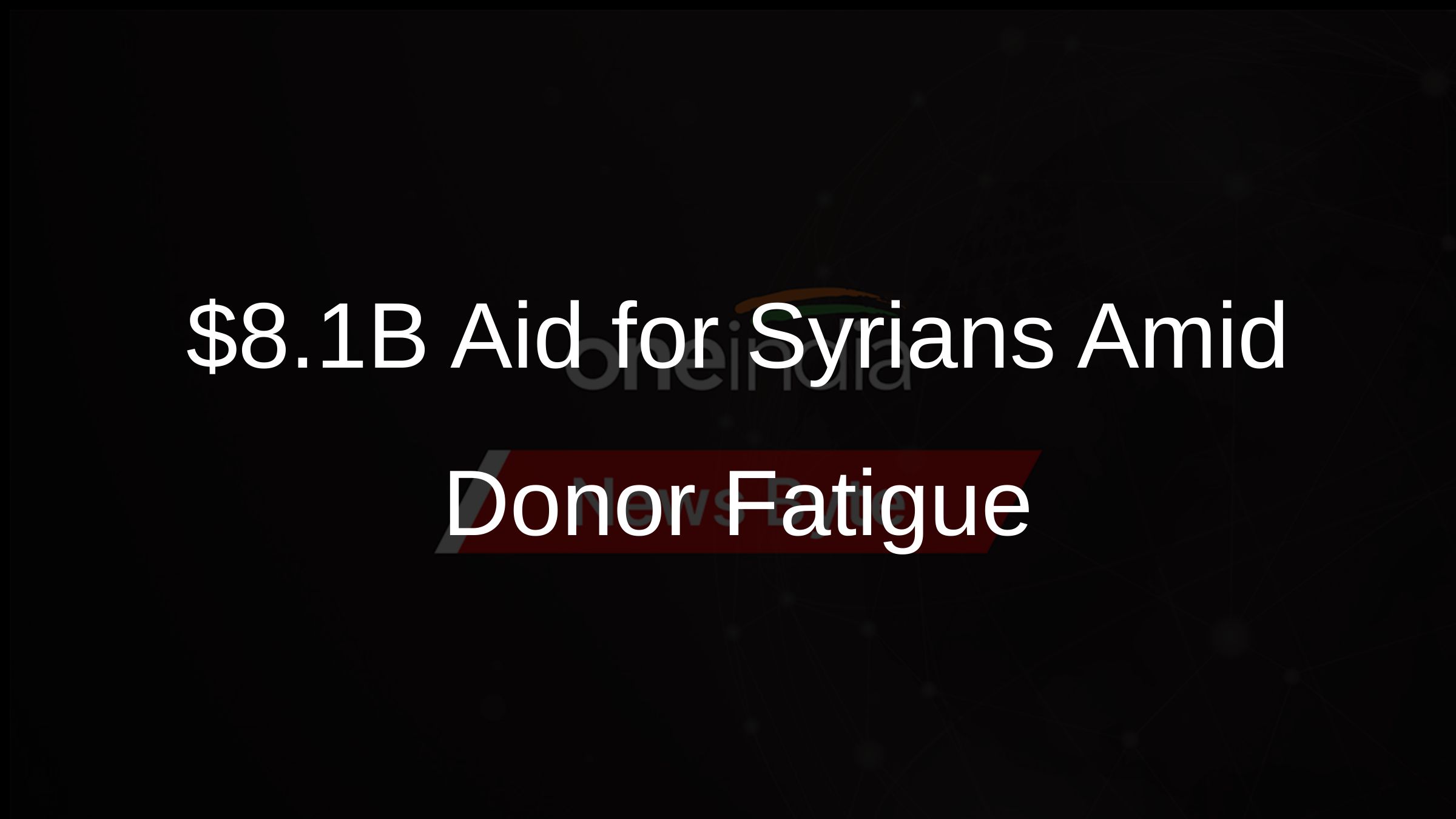 $8.1B Aid for Syrians Amid Donor Fatigue