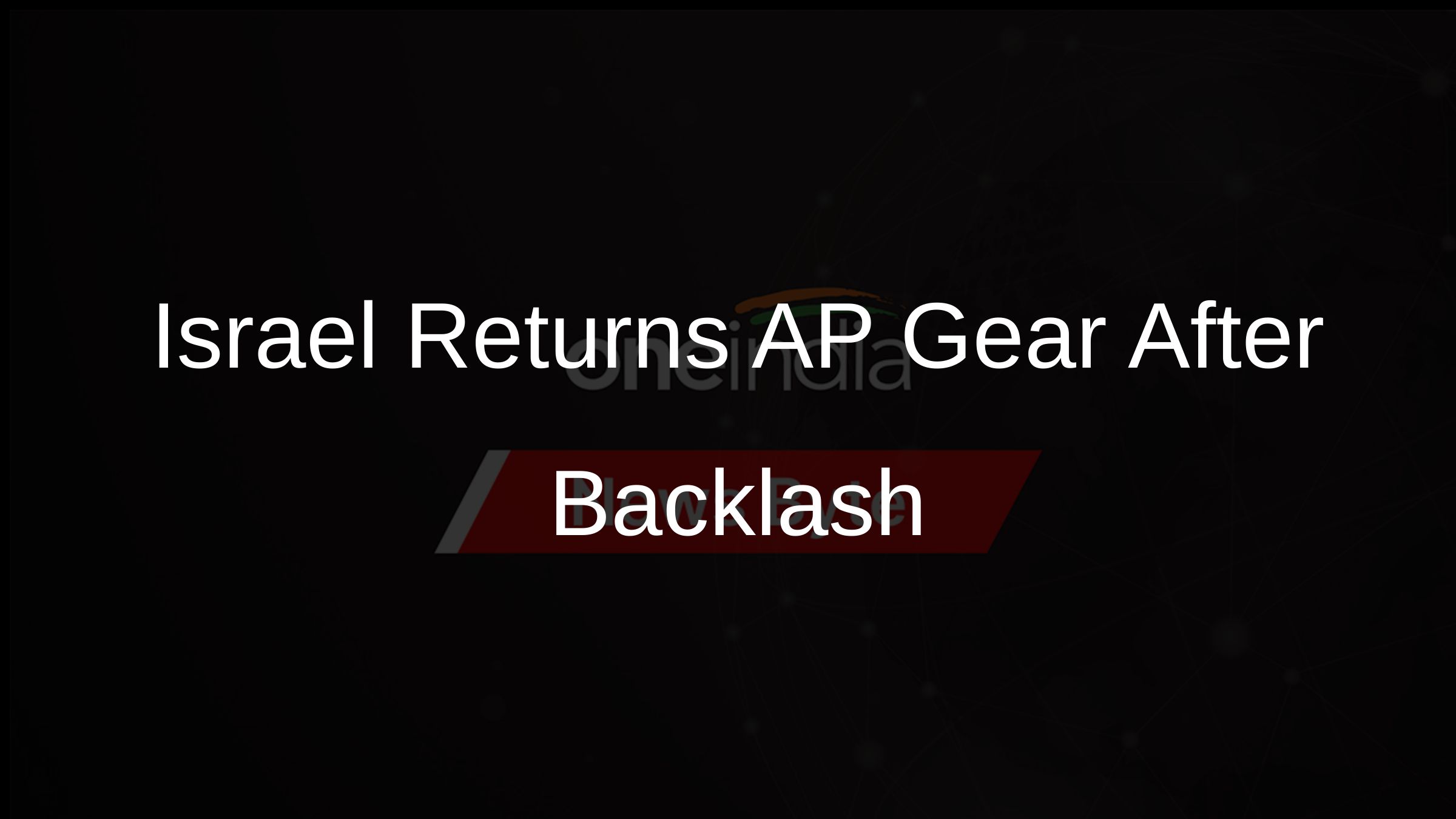 Israel Returns AP Gear After Backlash