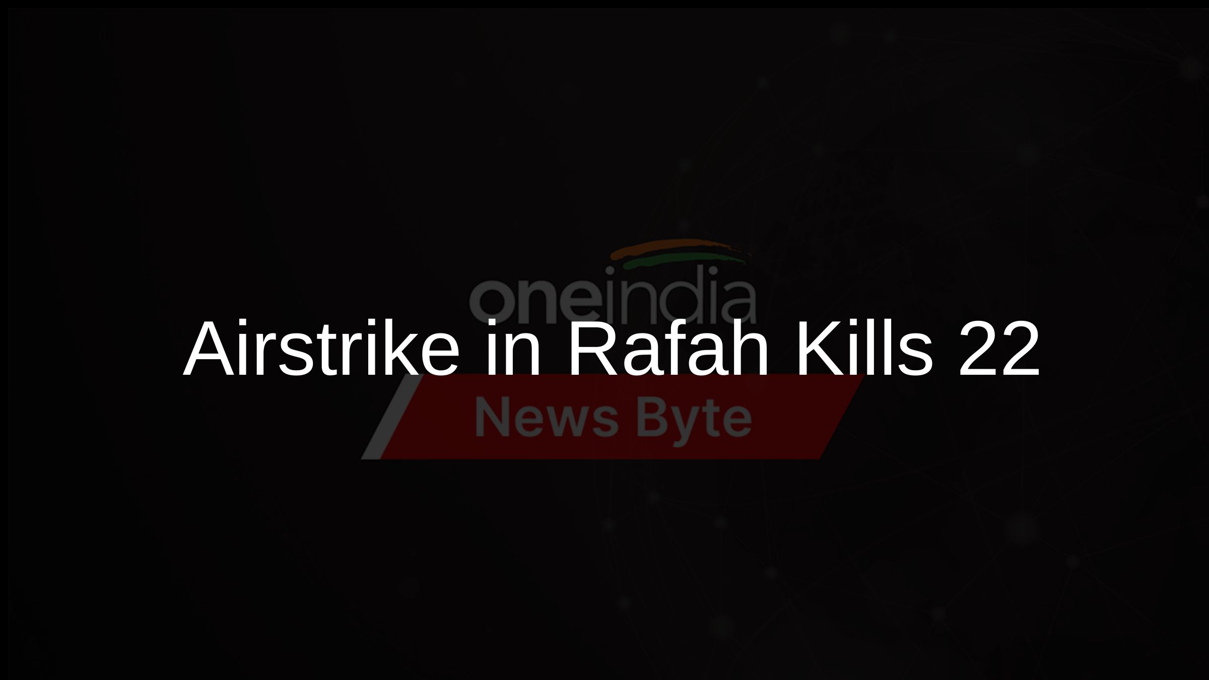 Airstrike in Rafah Kills 22
