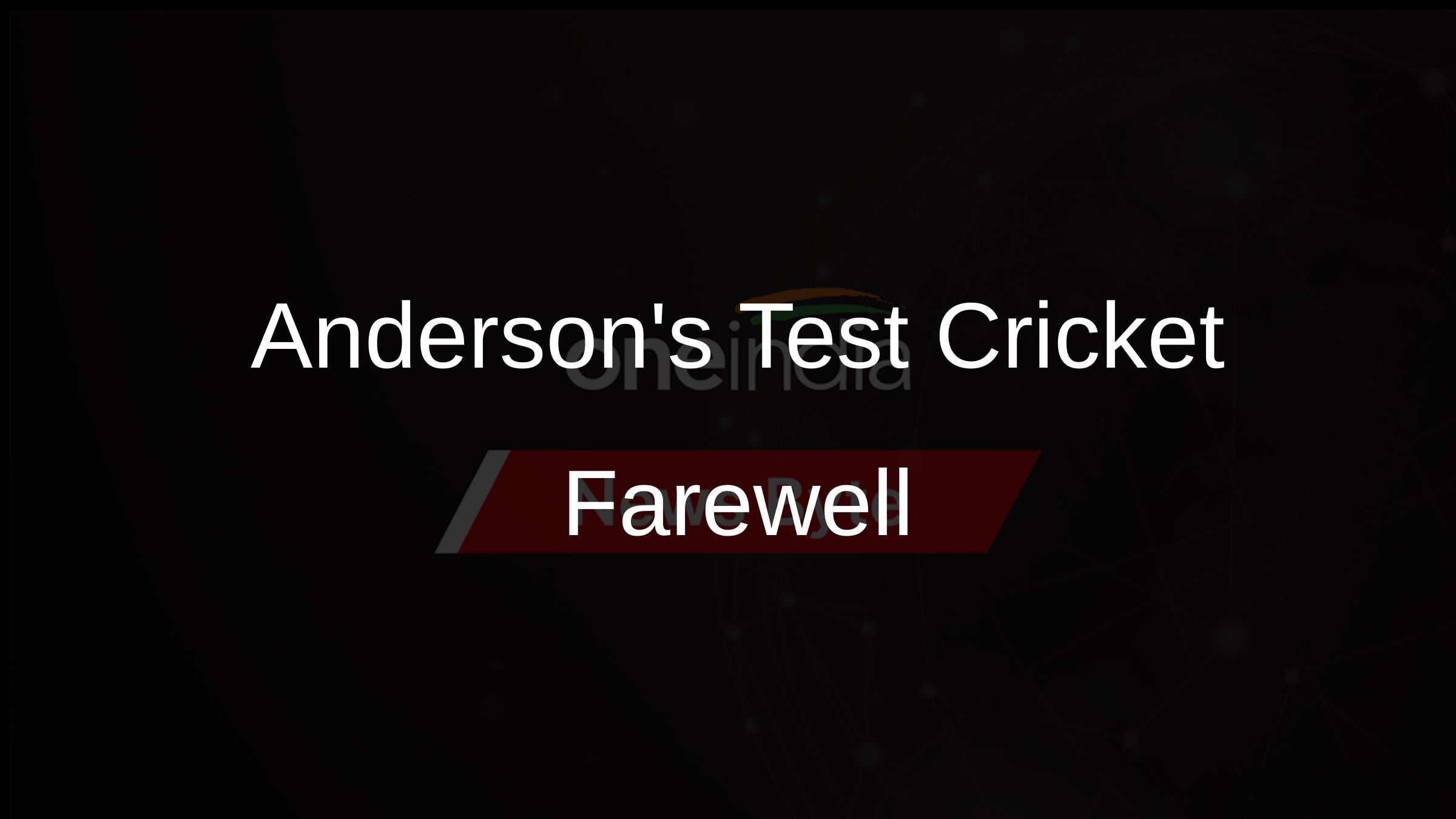 Andersons Test Cricket Farewell