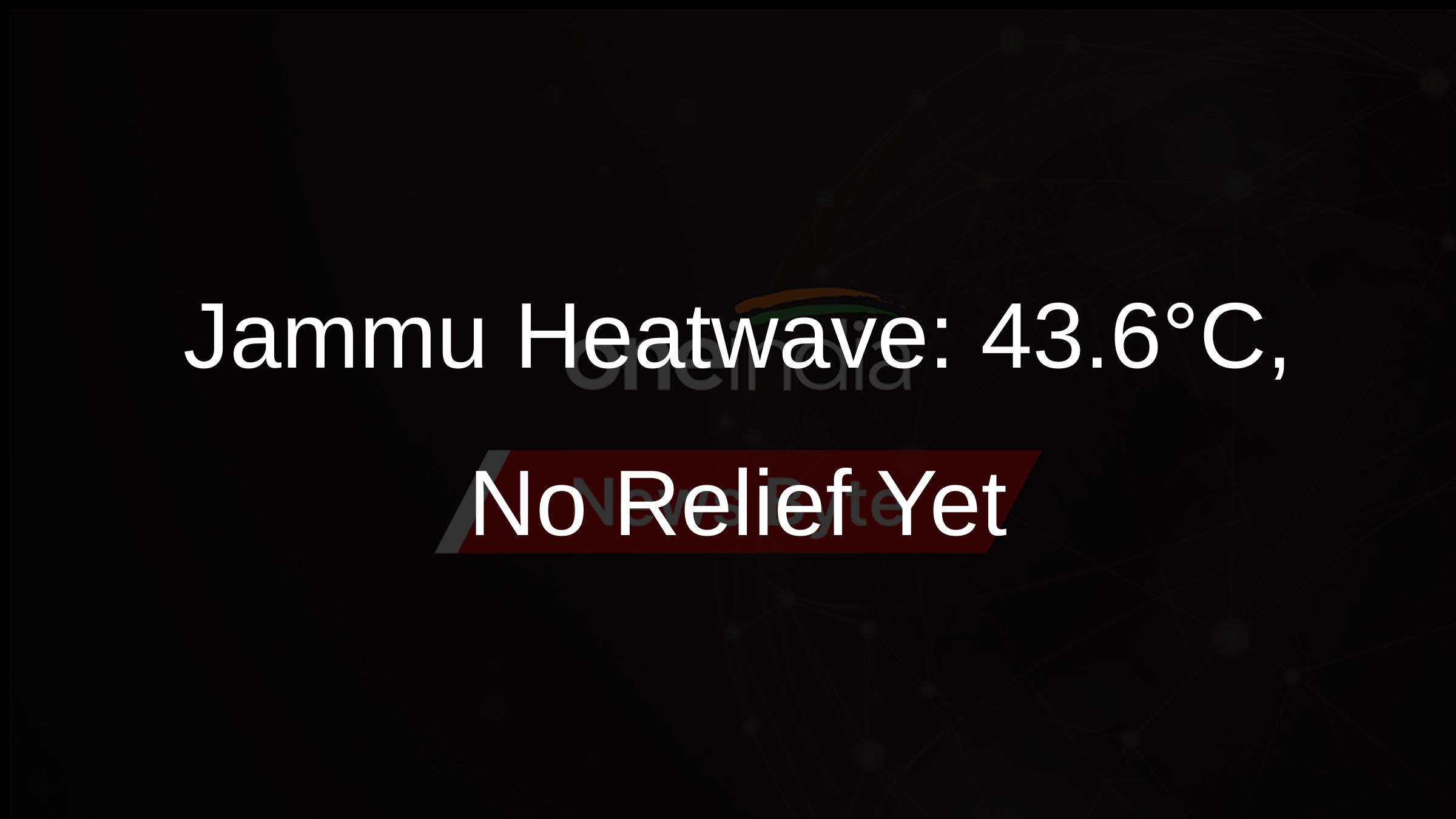 Jammu Heatwave: 43.6°C, No Relief Yet Jammu Heatwave: 43.6°C, No Relief Yet