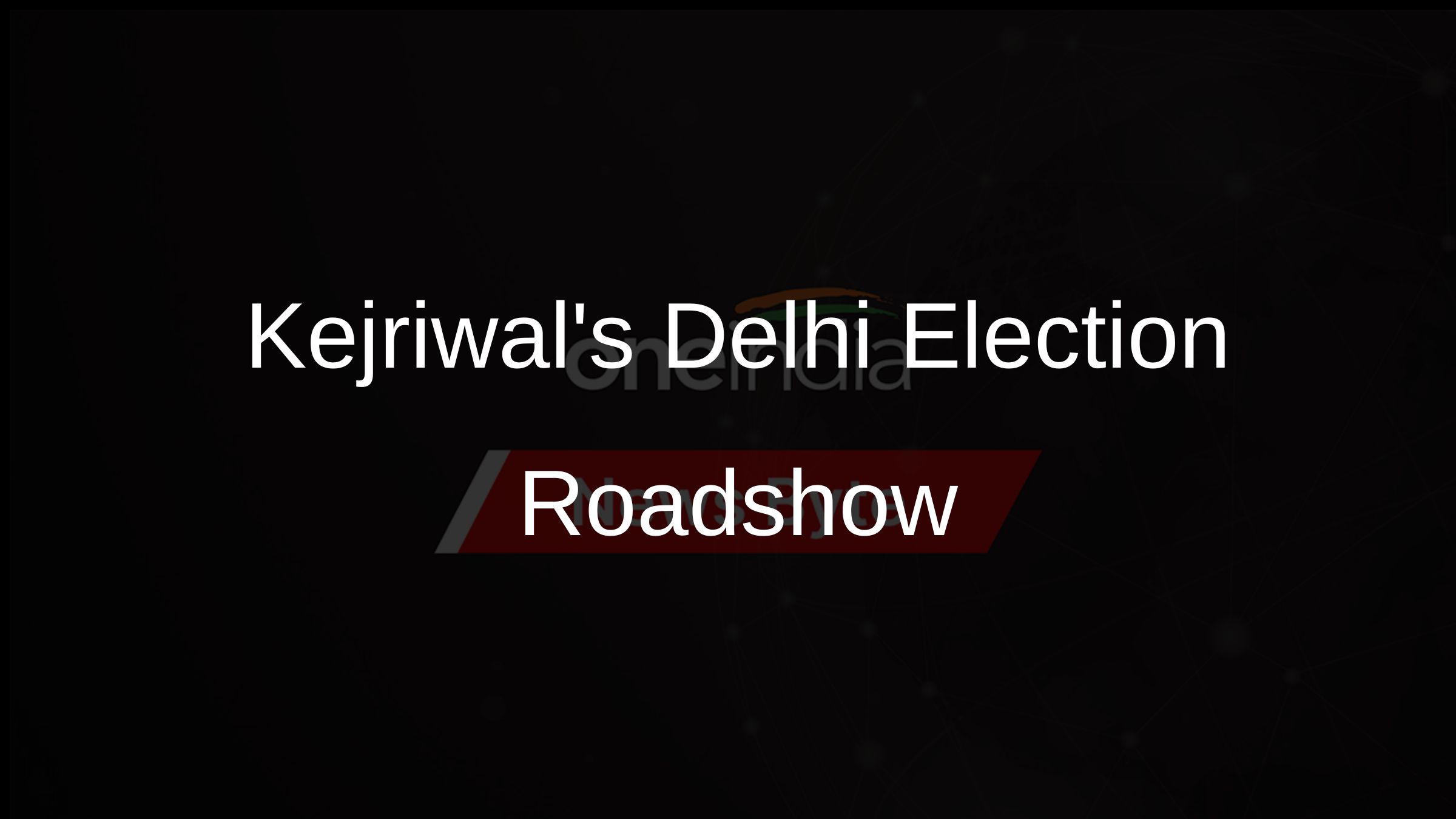 Kejriwals Delhi Election Roadshow