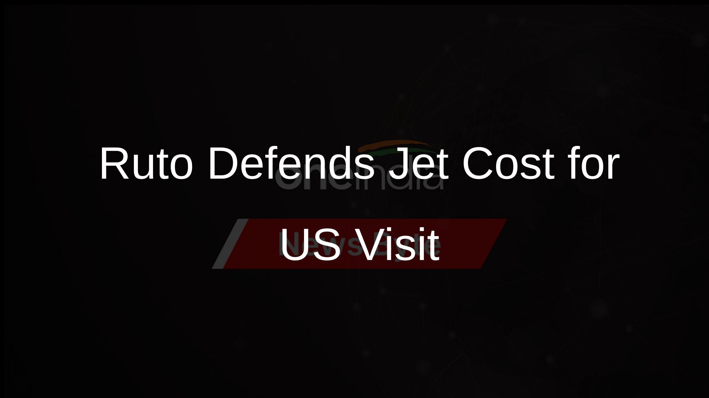 Ruto Defends Jet Cost for US Visit