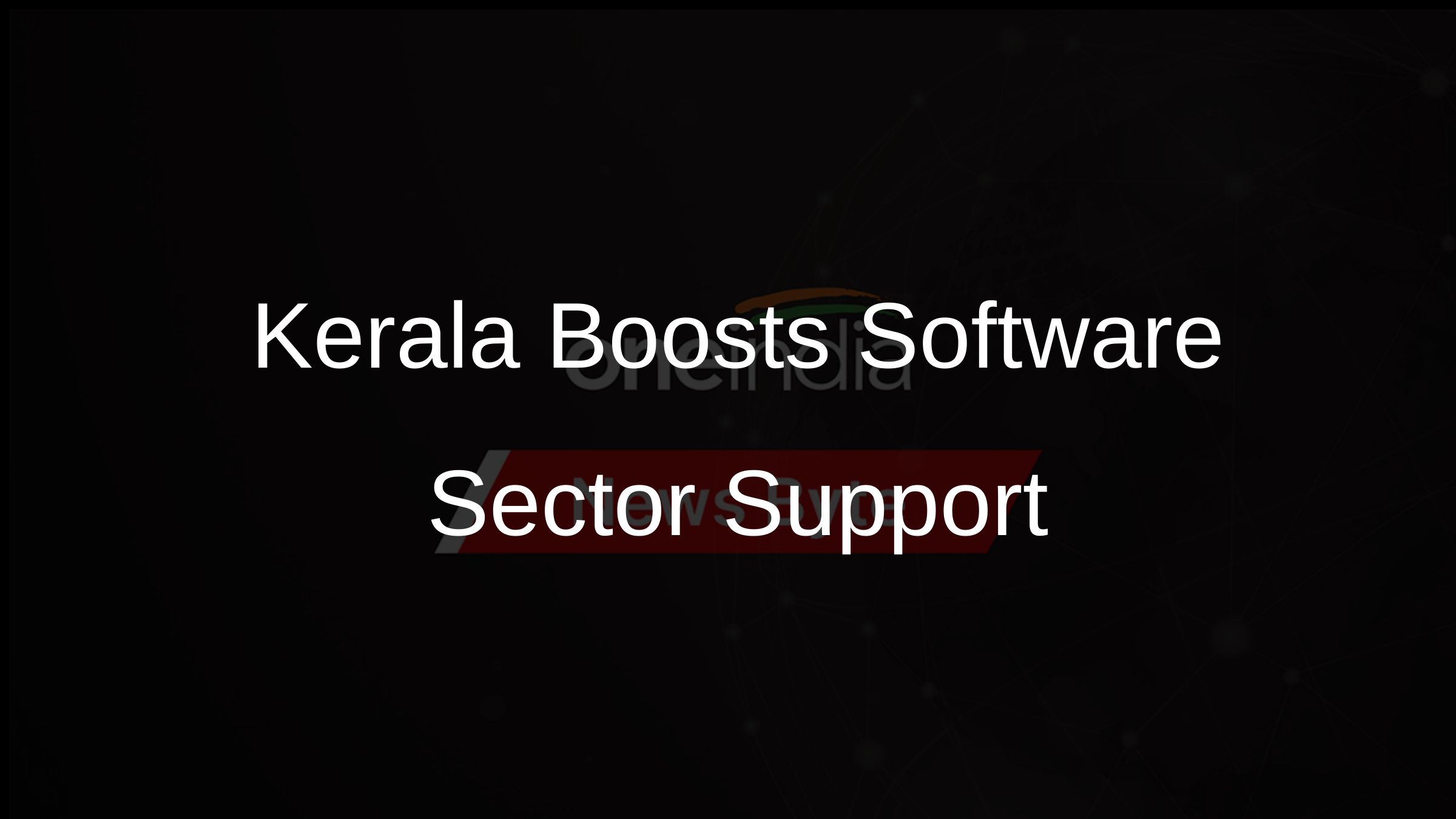 Kerala Boosts Software Sector Support