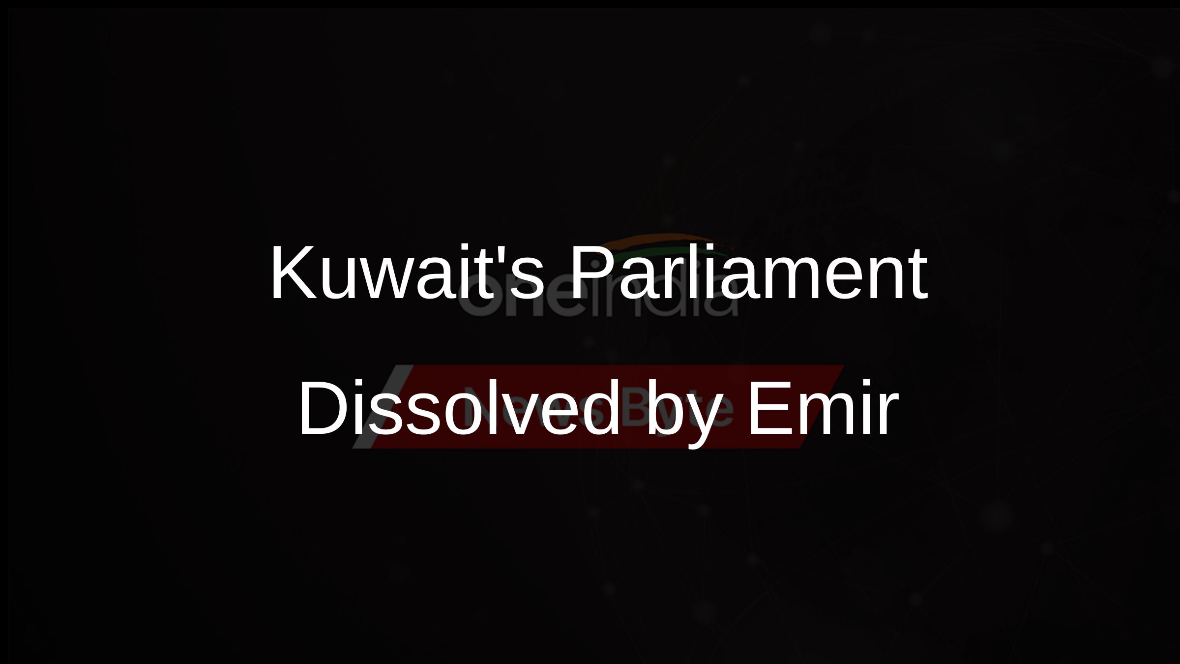 Kuwaits Parliament Dissolved by Emir