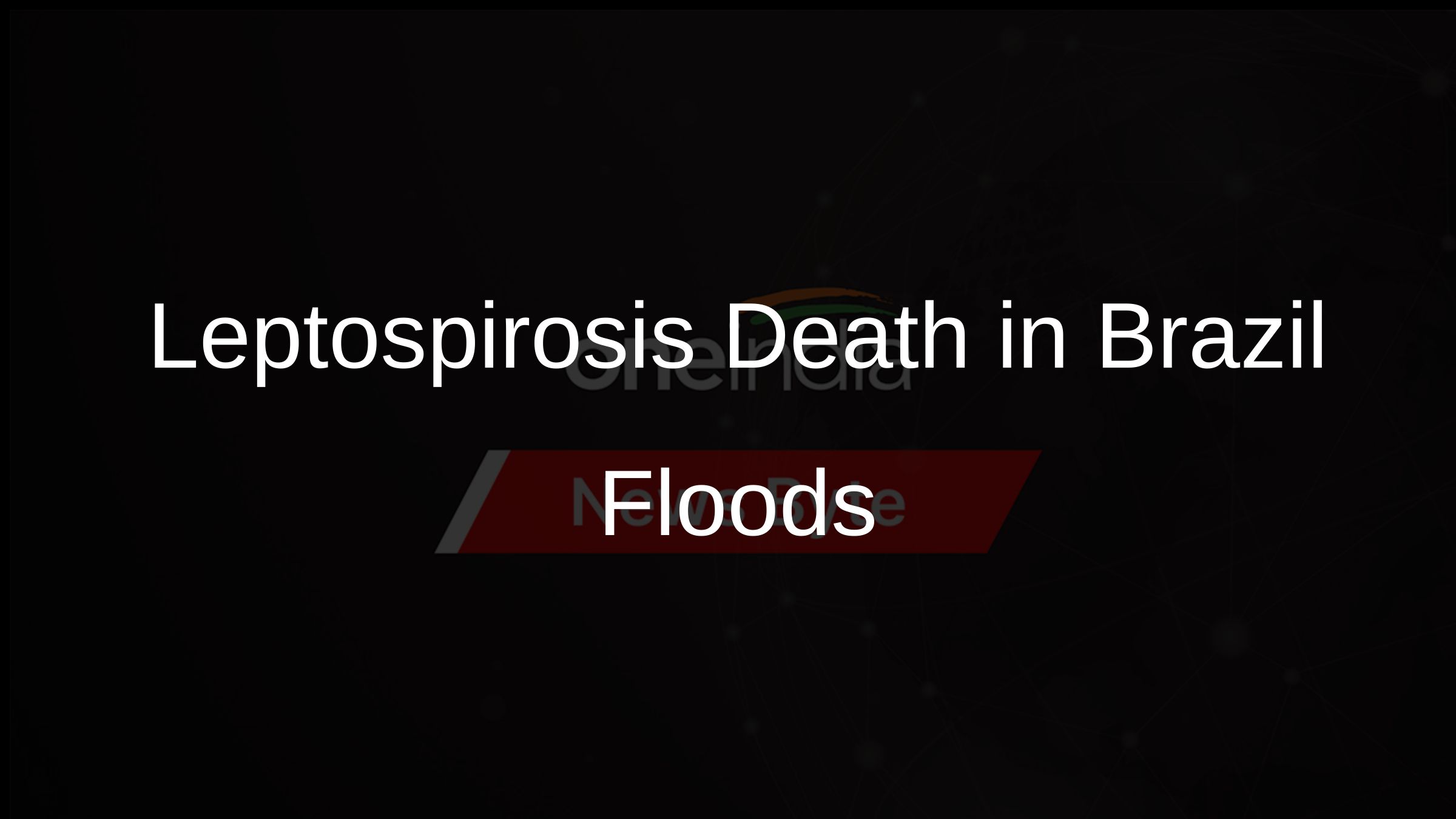 Leptospirosis Death in Brazil Floods