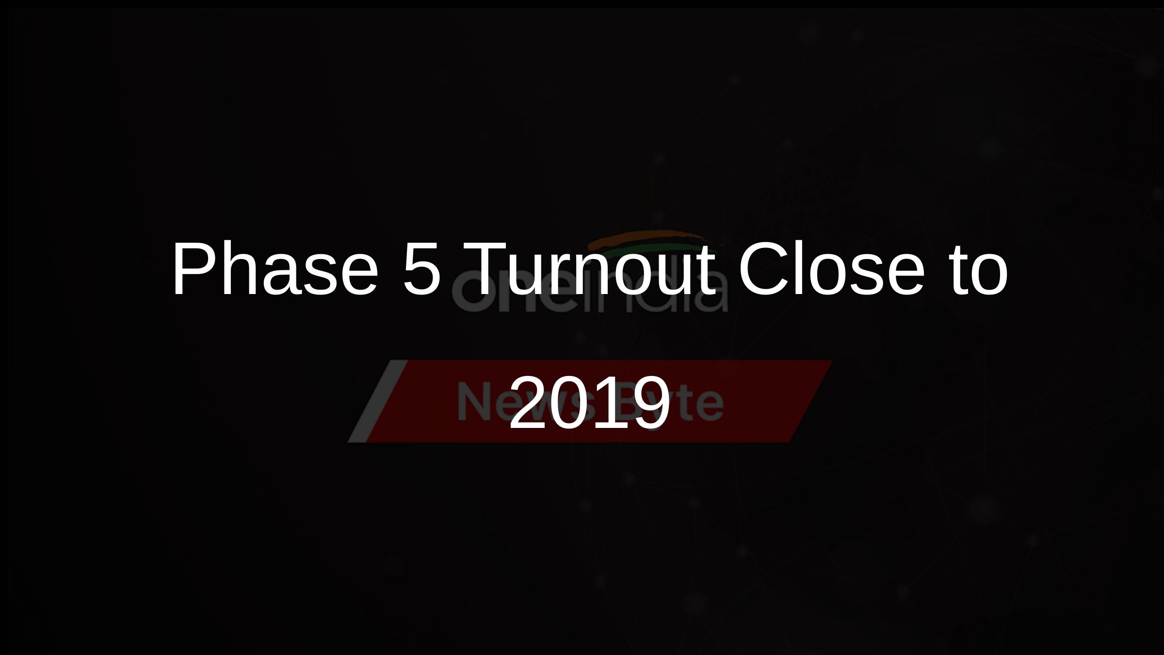 Phase 5 Turnout Close to 2019