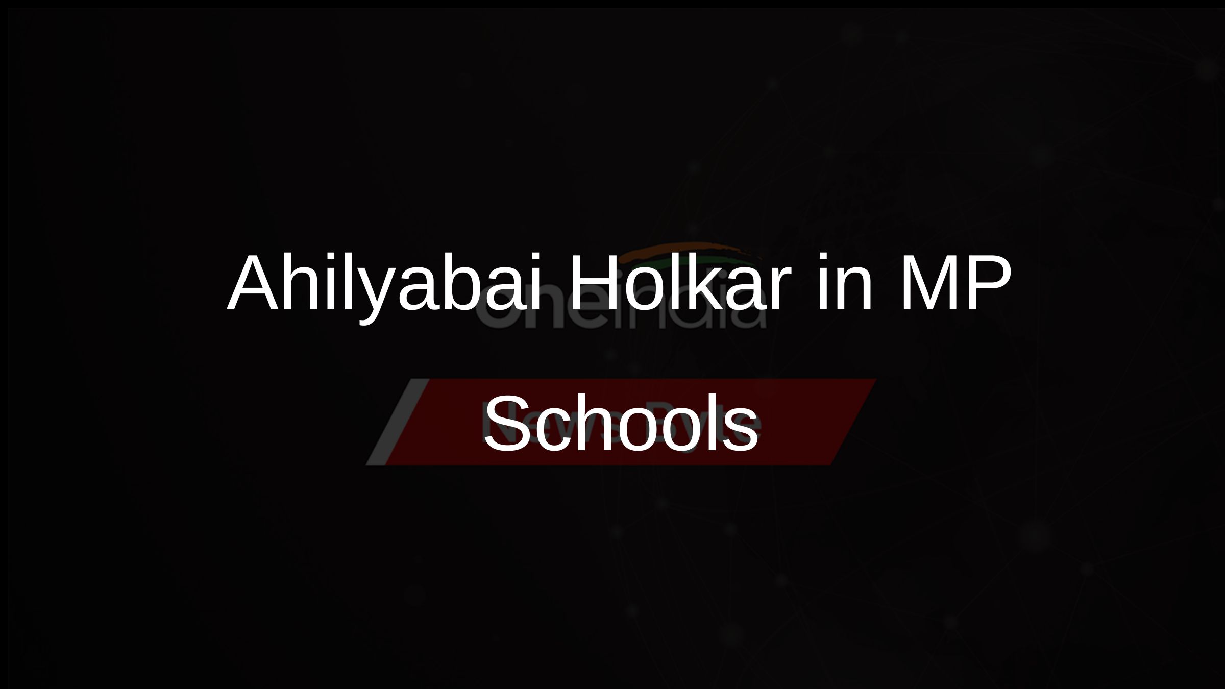 Ahilyabai Holkar in MP Schools
