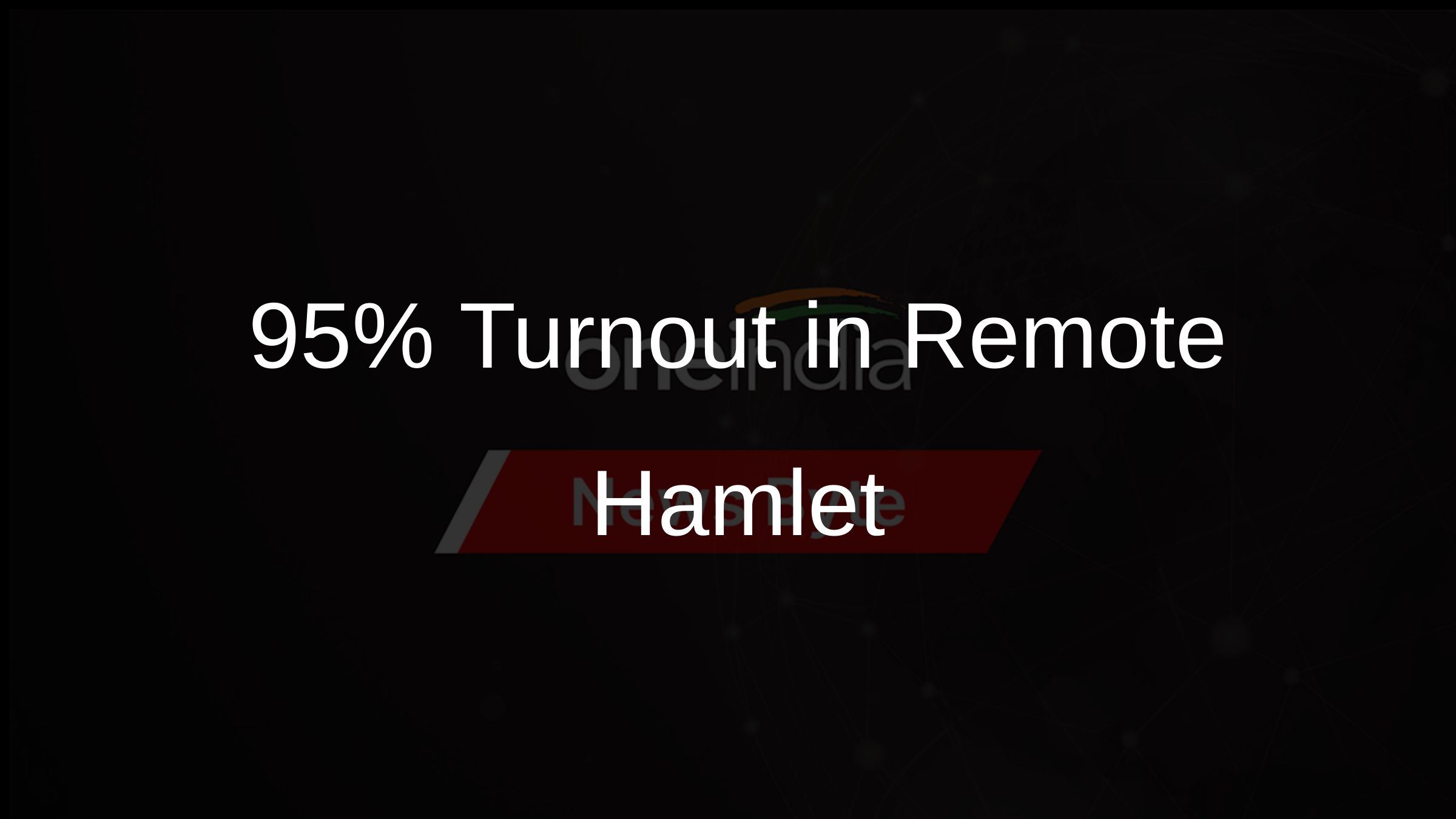 95% Turnout in Remote Hamlet