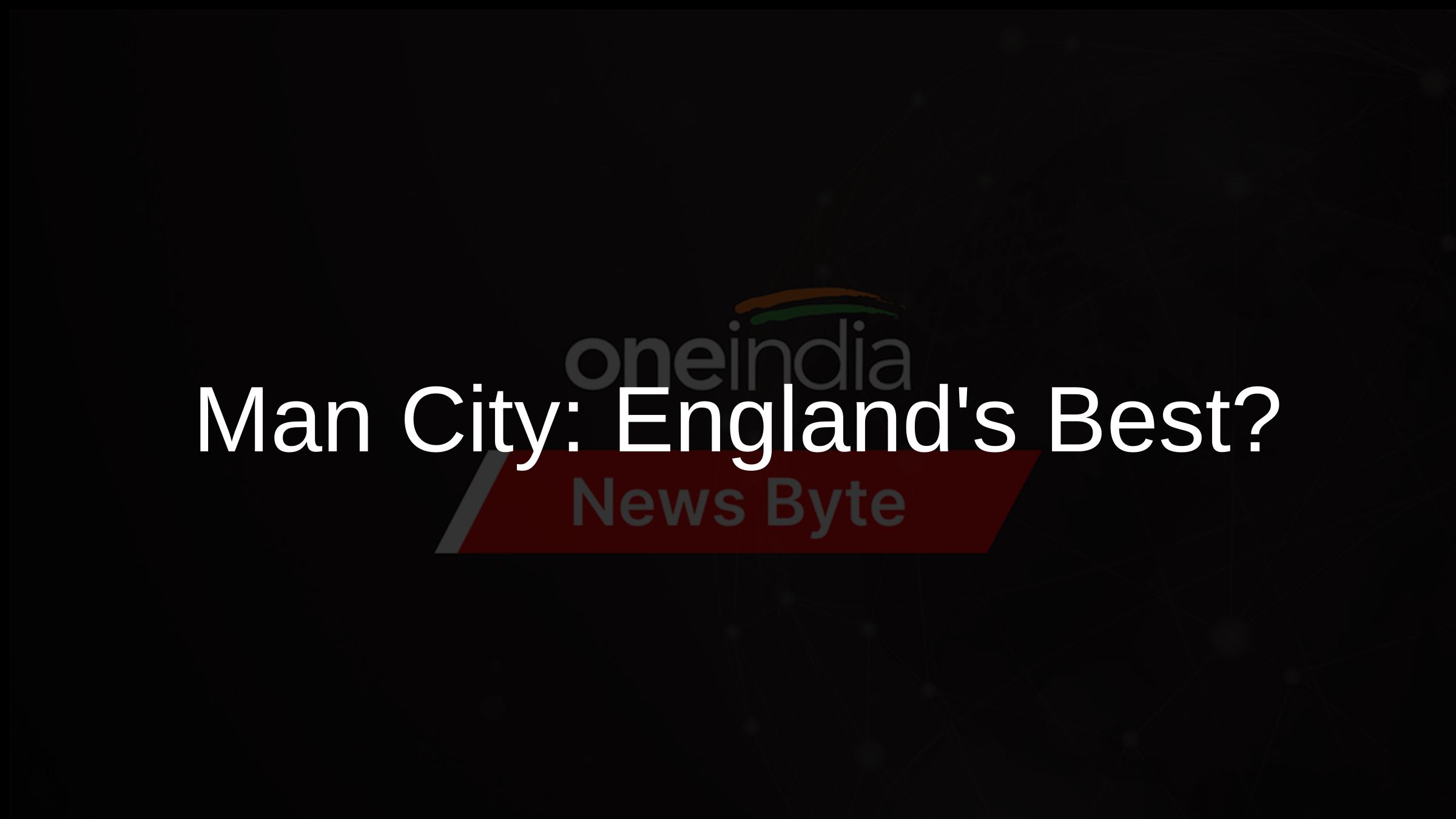 Man City: Englands Best?