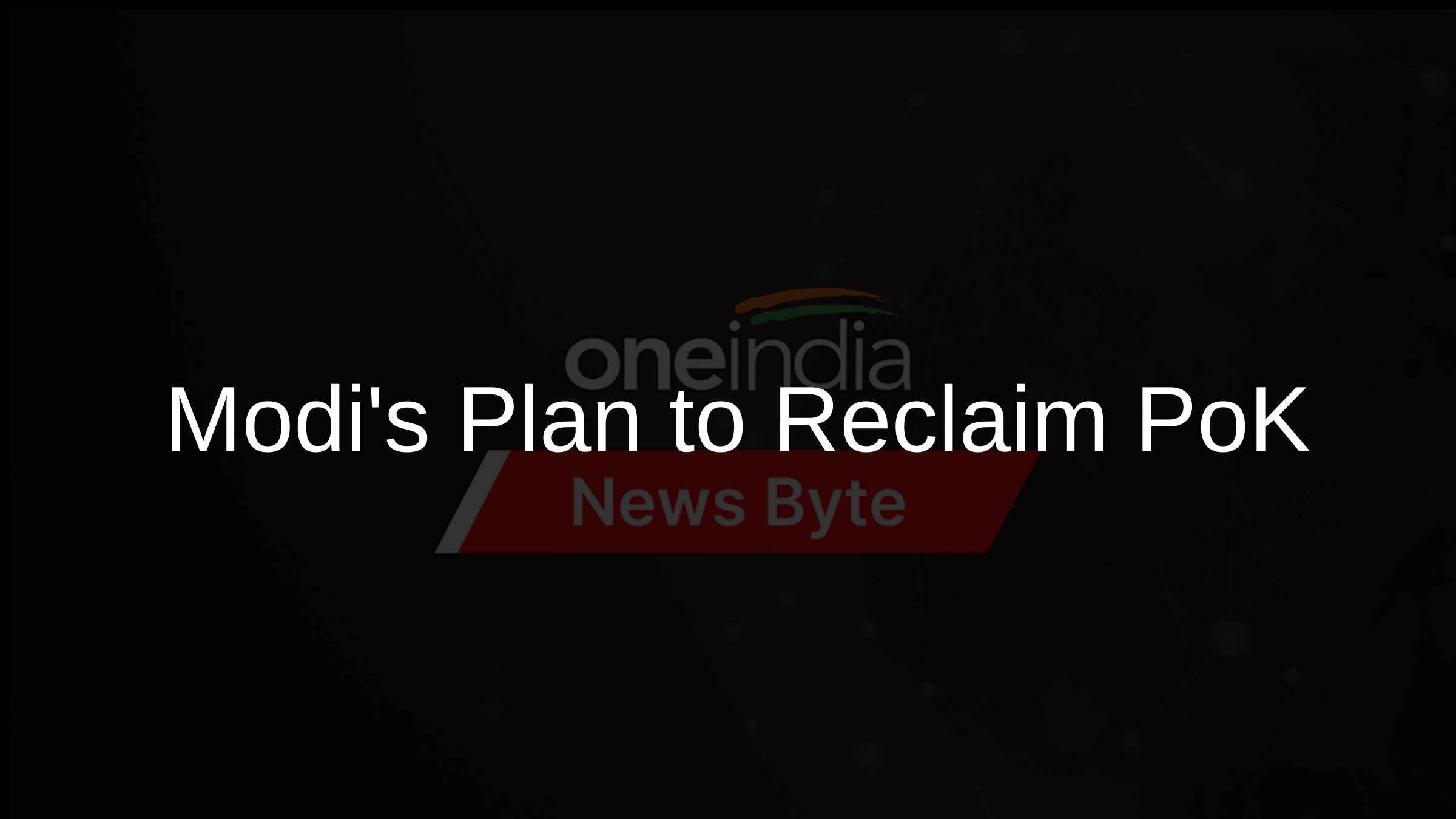 Modis Plan to Reclaim PoK Modis Plan to Reclaim PoK