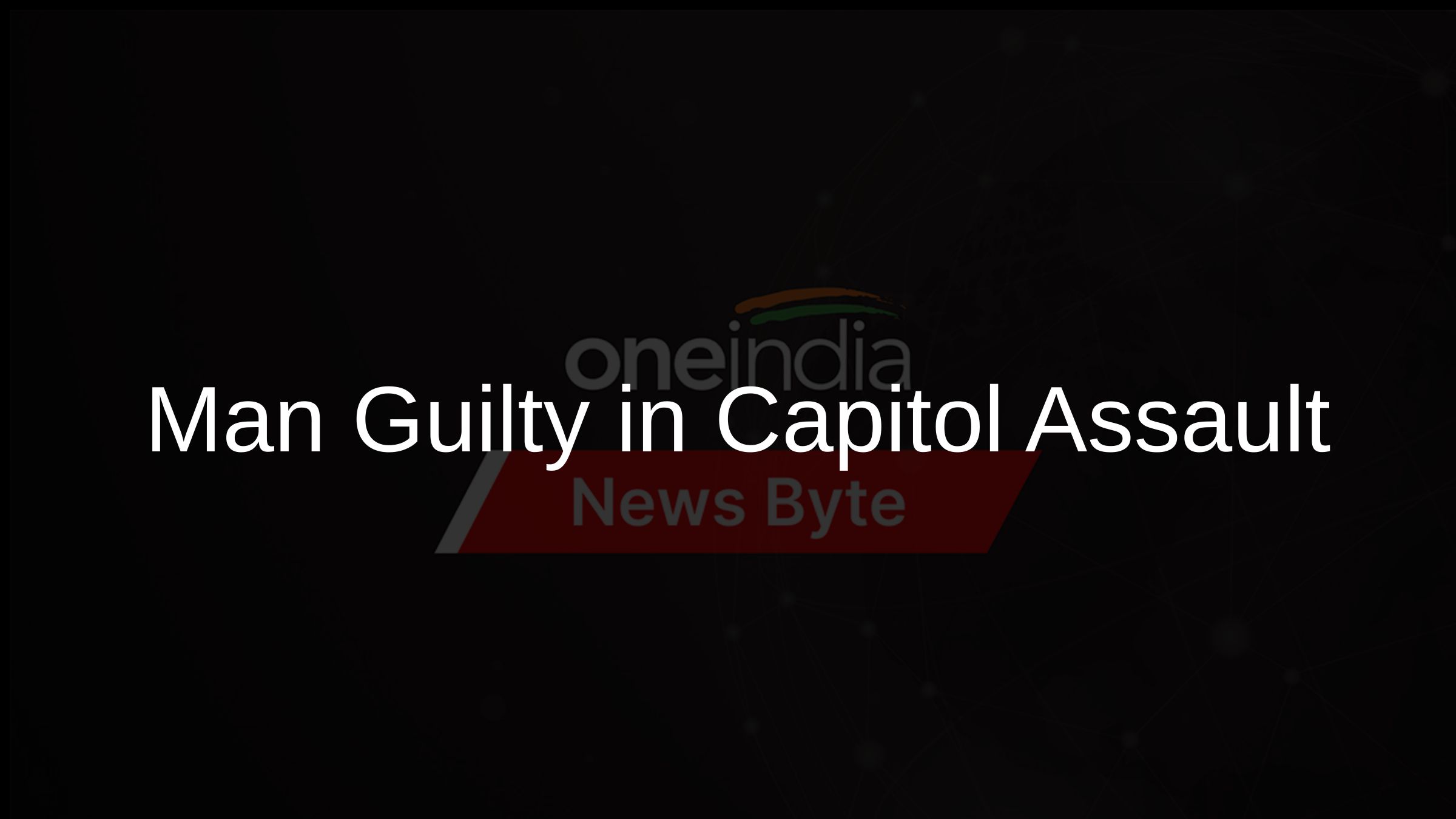 Man Guilty in Capitol Assault