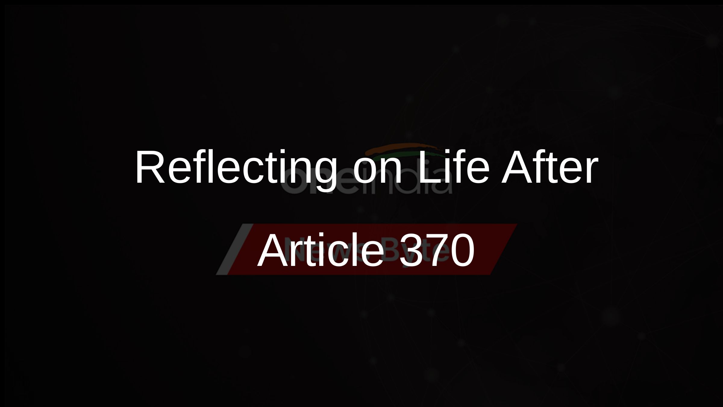 Life After Article 370 in J&K?