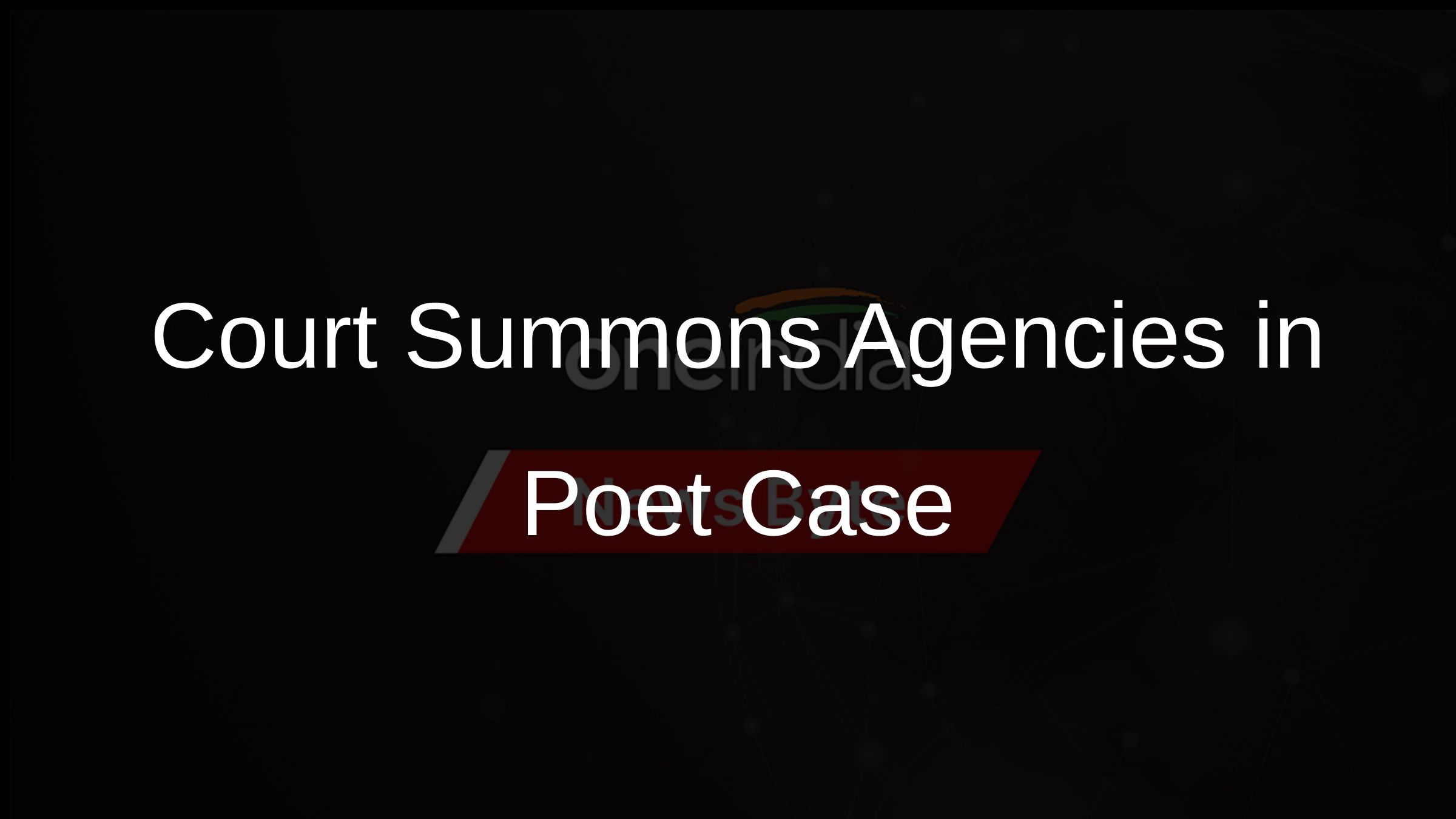 Court Summons Agencies in Poet Case
