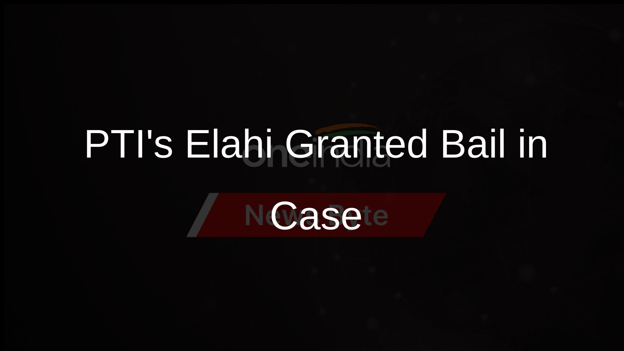 PTIs Elahi Granted Bail in Case PTIs Elahi Granted Bail in Case