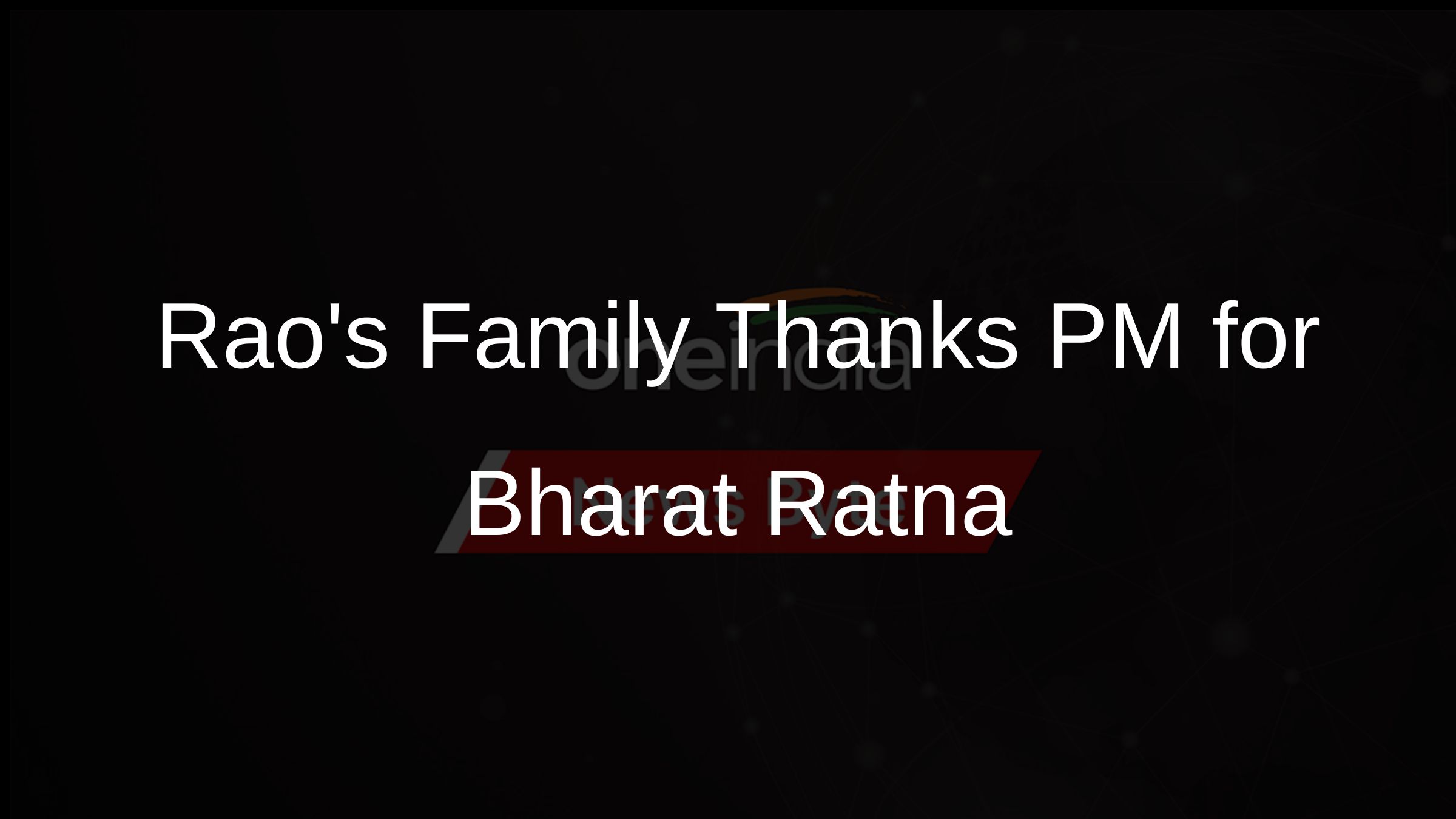 Raos Family Thanks PM for Bharat Ratna