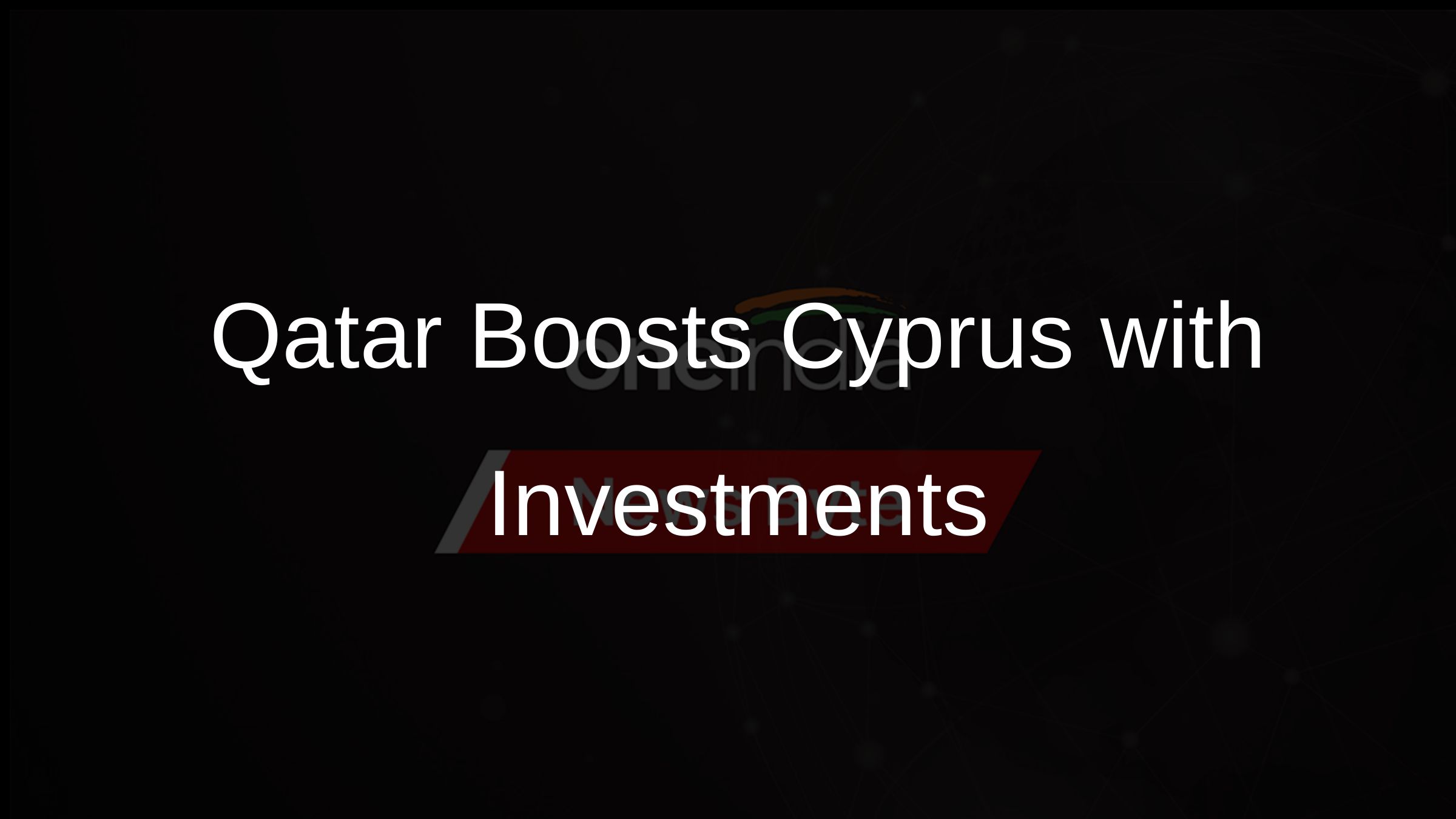 Qatar Boosts Cyprus with Investments