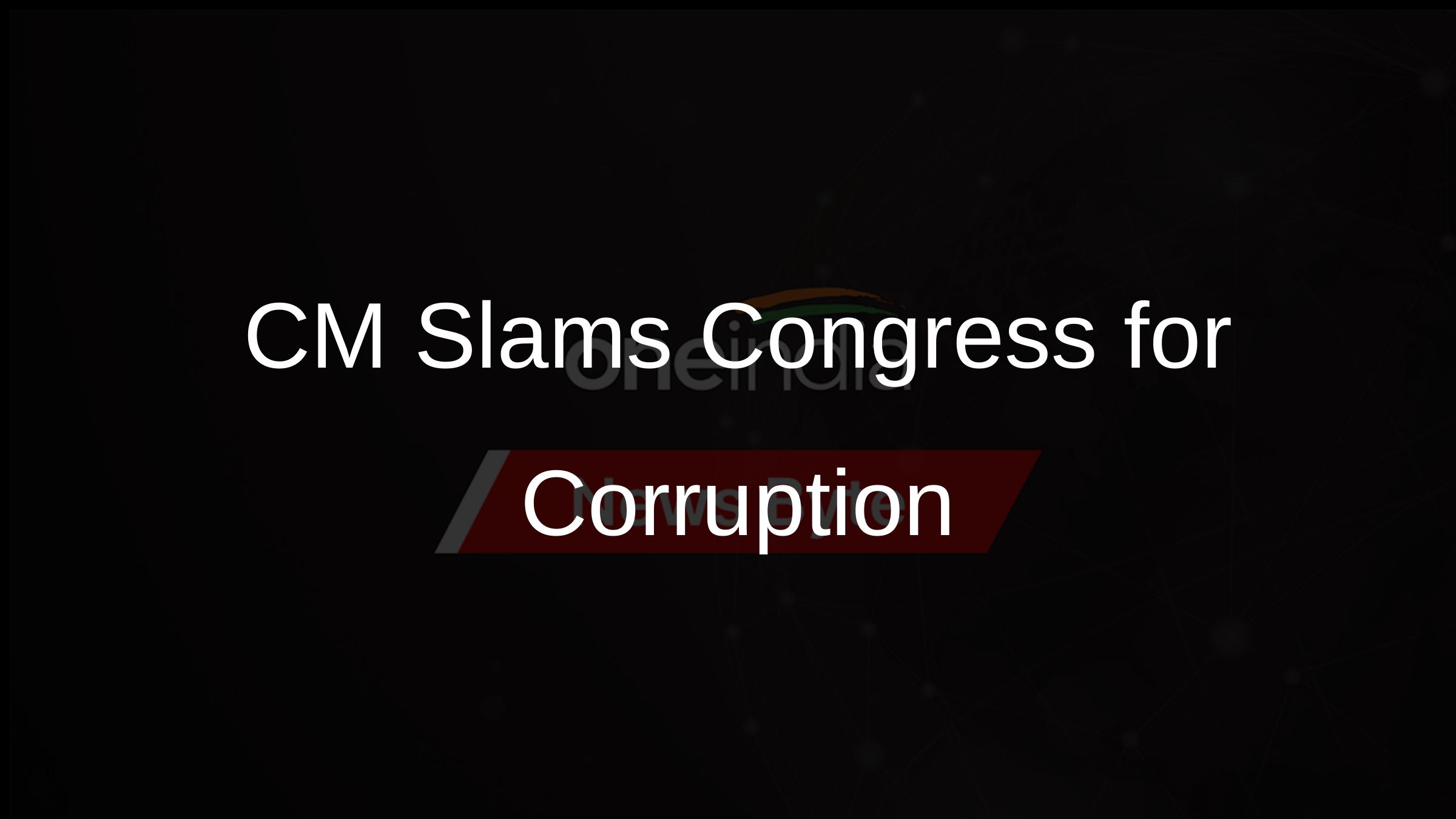 CM Slams Congress for Corruption