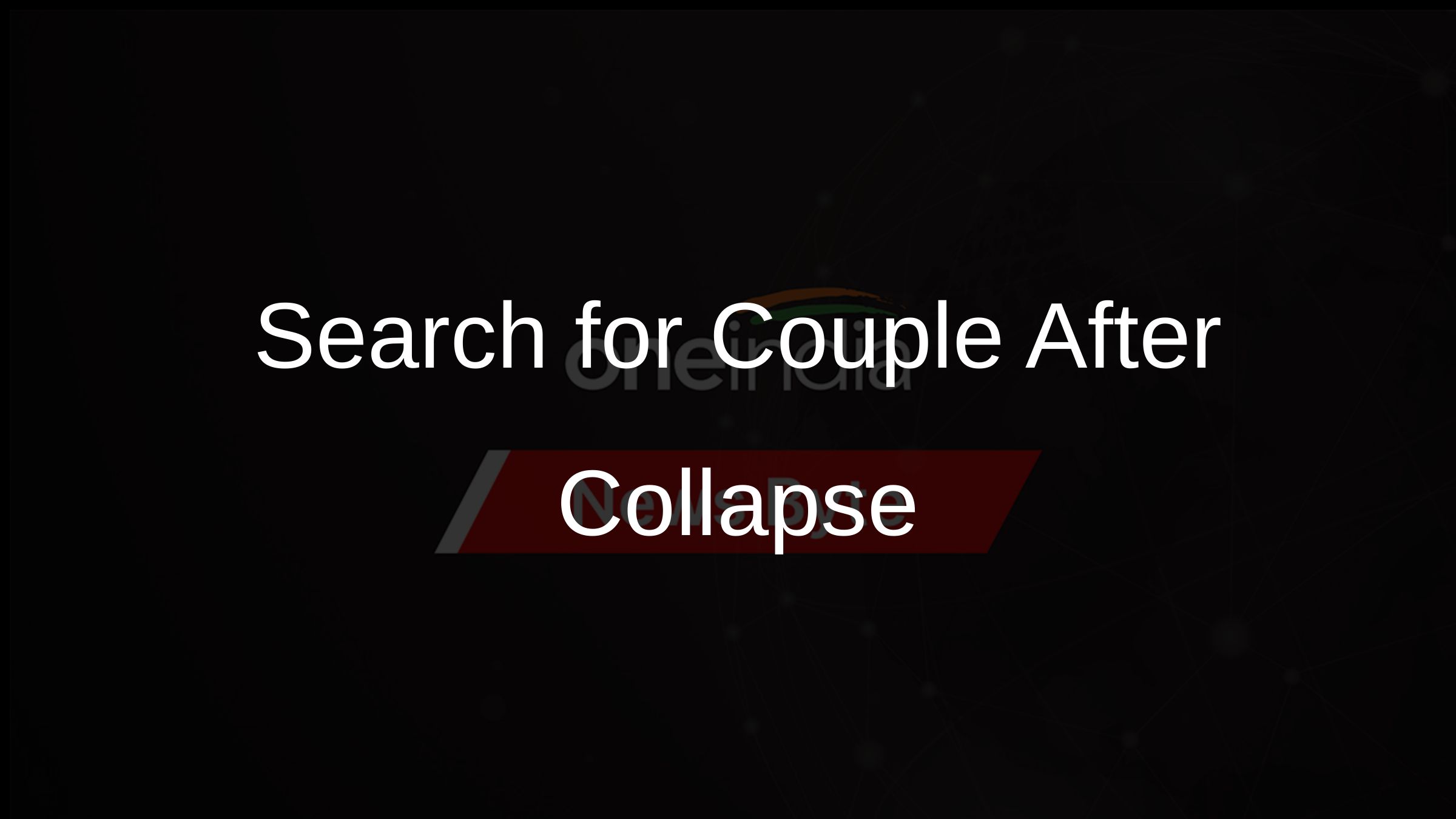 Search for Couple After Collapse