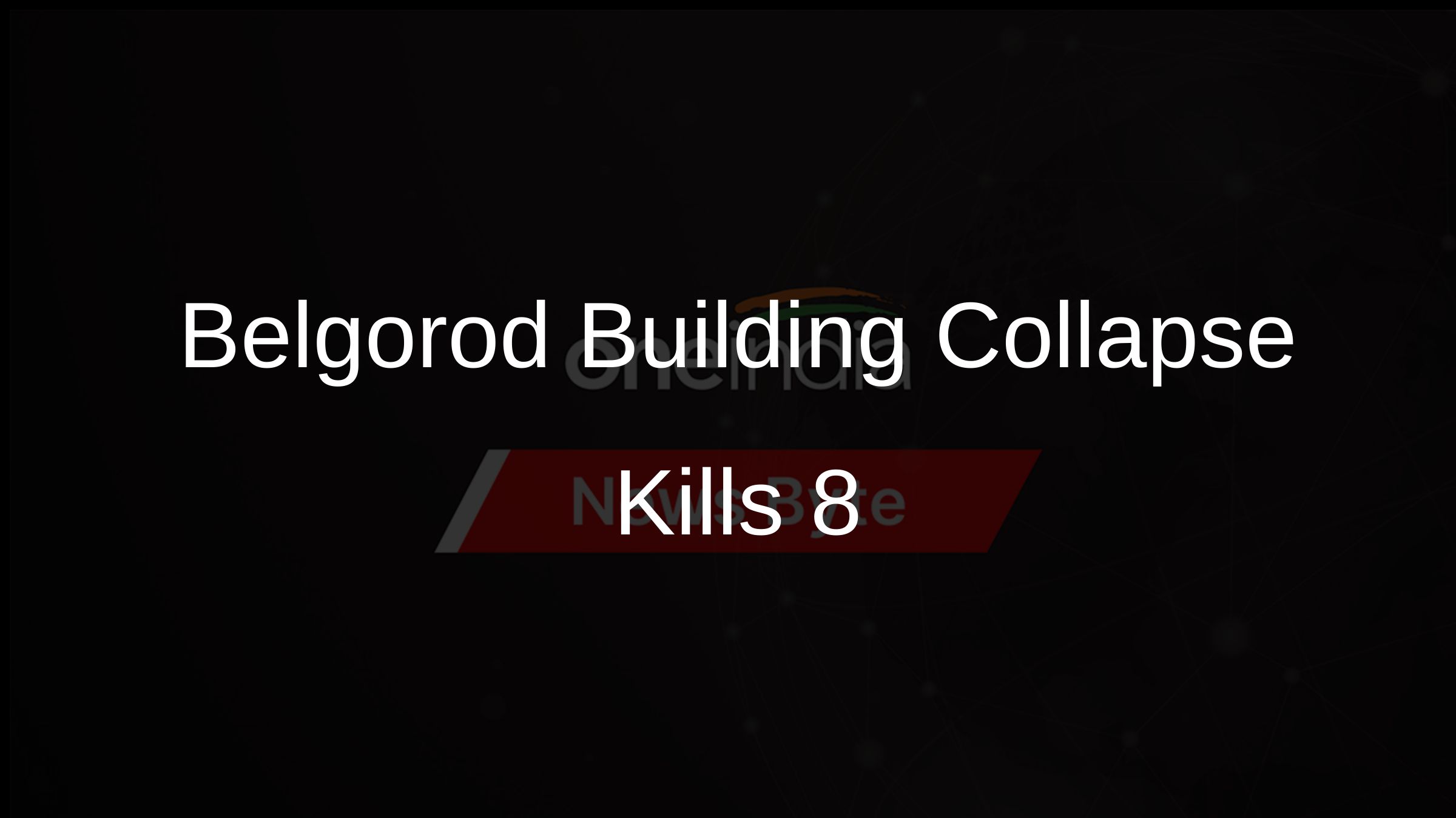 Belgorod Building Collapse Kills 8